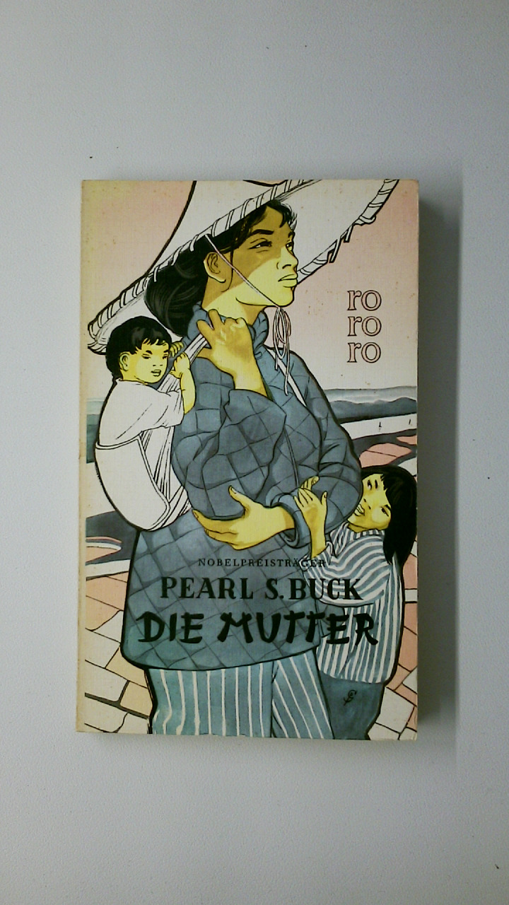 DIE MUTTER. Roman - Buck, Pearl S.