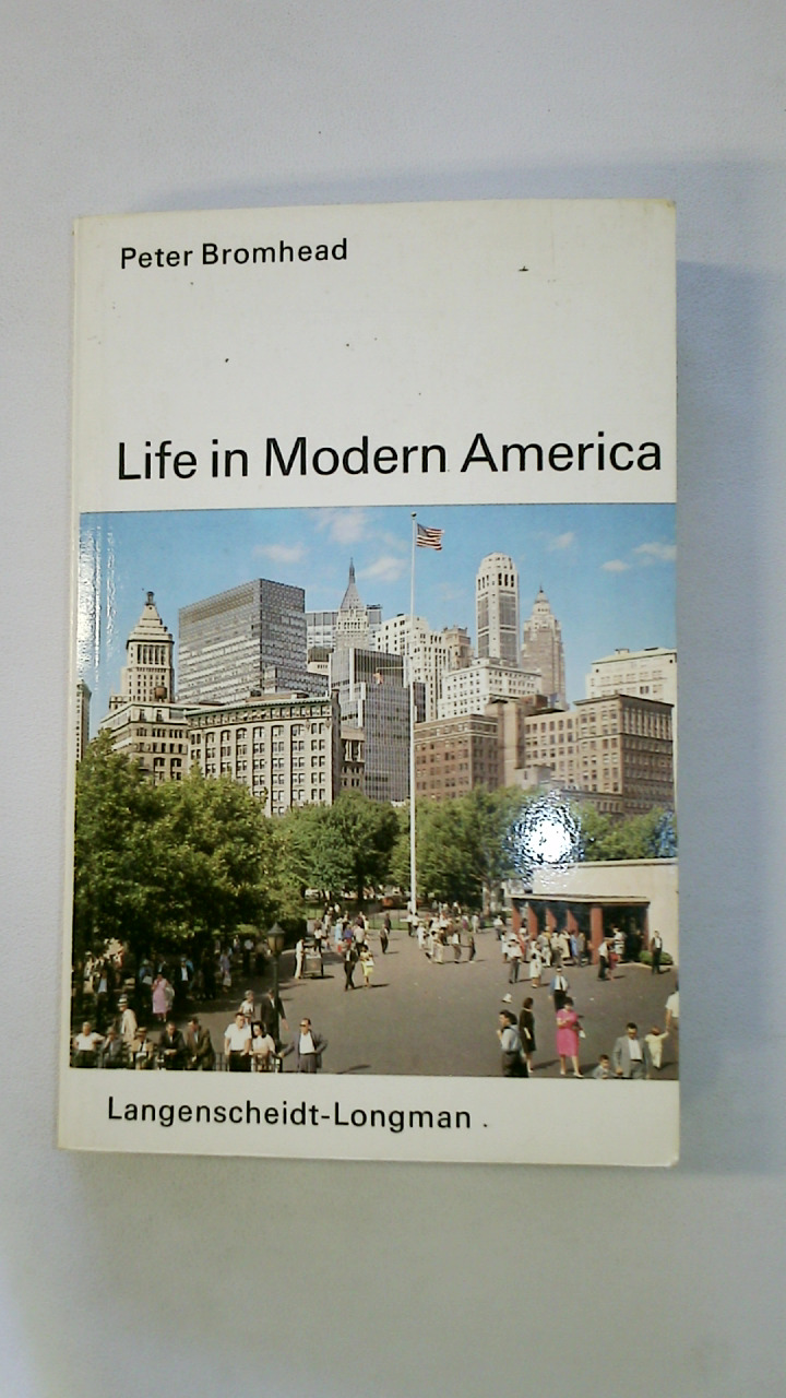 LIFE IN MODERN AMERICA. - Bromhead, Peter