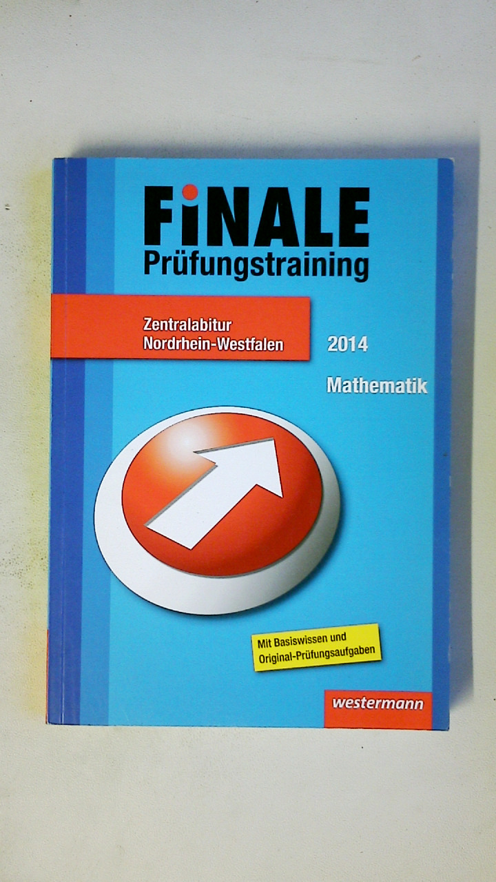 FINALE - PRÜFUNGSTRAINING ZENTRALABITUR NORDRHEIN-WESTFALEN. Abiturhilfe Mathematik 2014 - Klaus Gerber