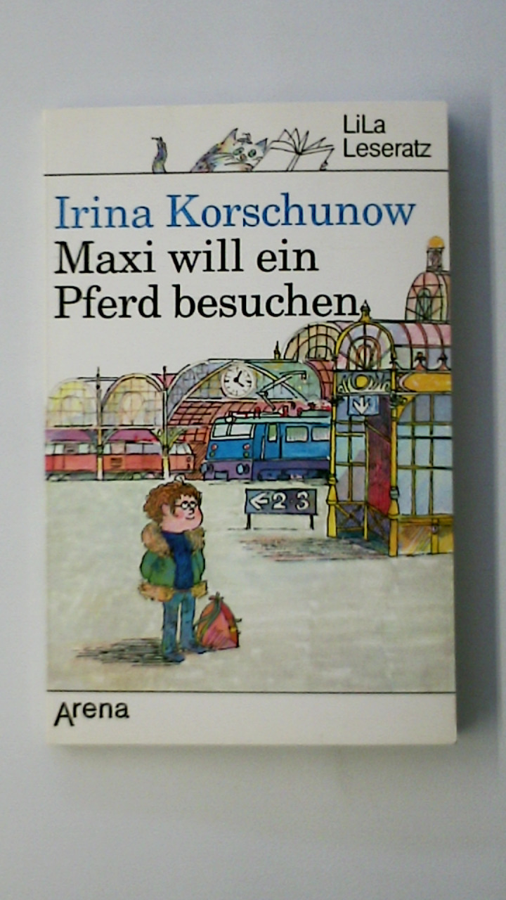 MAXI WILL EIN PFERD BESUCHEN. - Korschunow, Irina