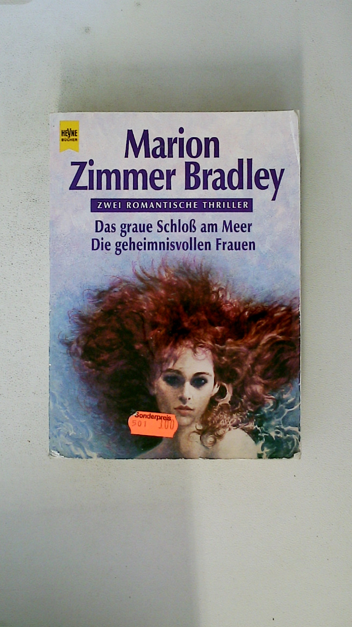 DAS GRAUE SCHLOSS AM MEER. DIE GEHEIMNISVOLLEN FRAUEN. zwei romantische Thriller - Bradley, Marion Zimmer