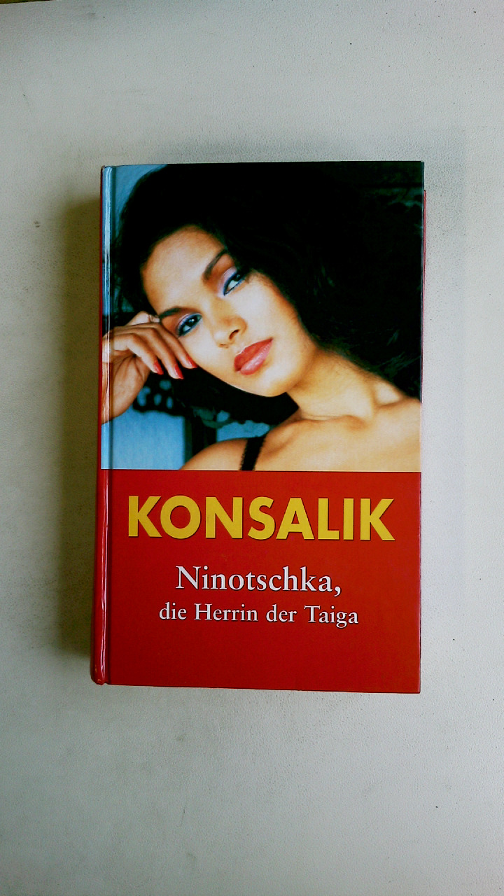 NINOTSCHKA, DIE HERRIN DER TAIGA. - Konsalik, Heinz G.