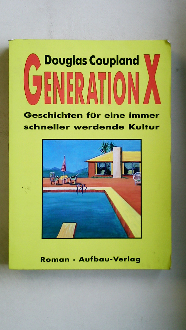 GENERATION X. Geschichten für eine immer schneller werdende Kultur ; Roman - Coupland, Douglas