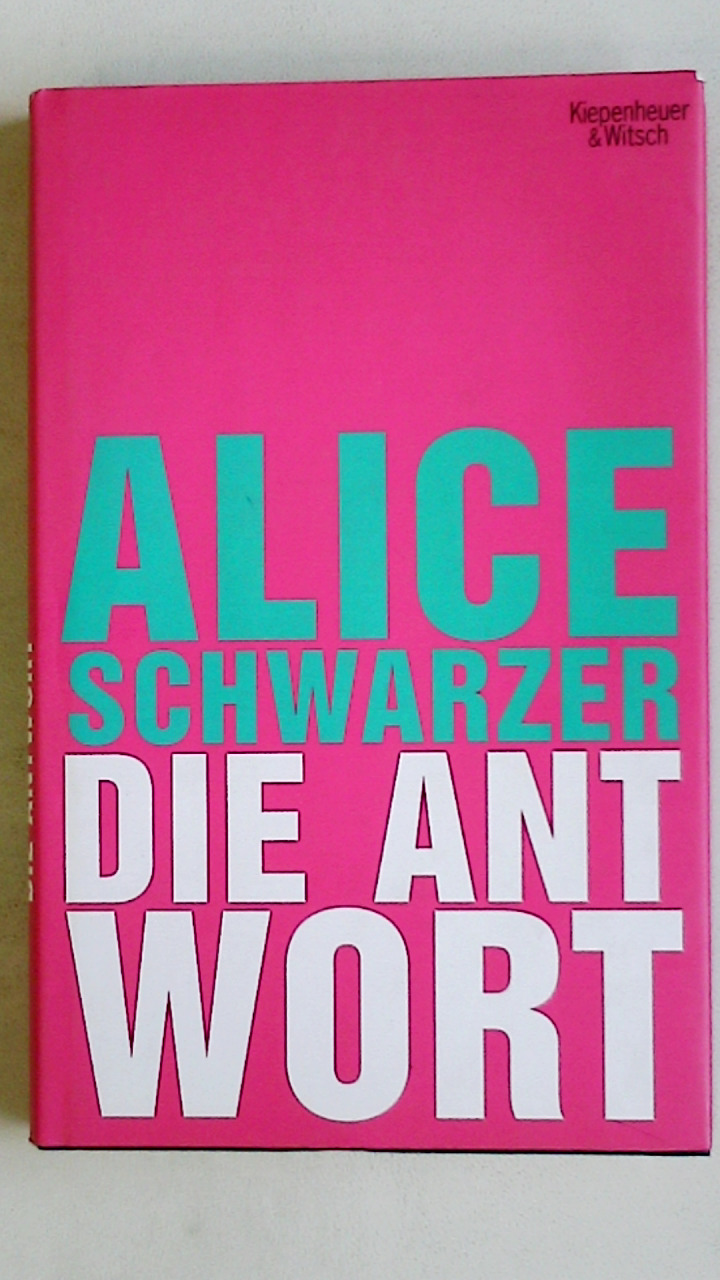 DIE ANTWORT. - Schwarzer, Alice