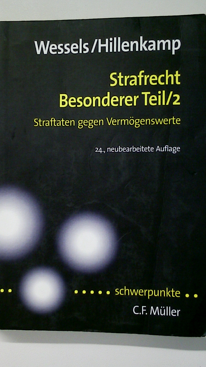 STRAFRECHT, BESONDERER TEIL/2. Straftaten gegen Vermögenswerte / 24.neubearbeitete Auflage - Wessels, Johannes; Hillenkamp, Thomas; ;