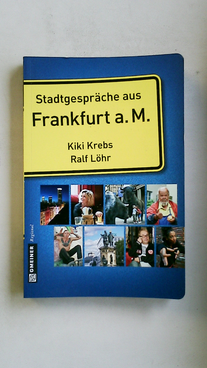 STADTGESPRÄCHE AUS FRANKFURT A.M. - Krebs, Kiki; Löhr, Ralf; ;