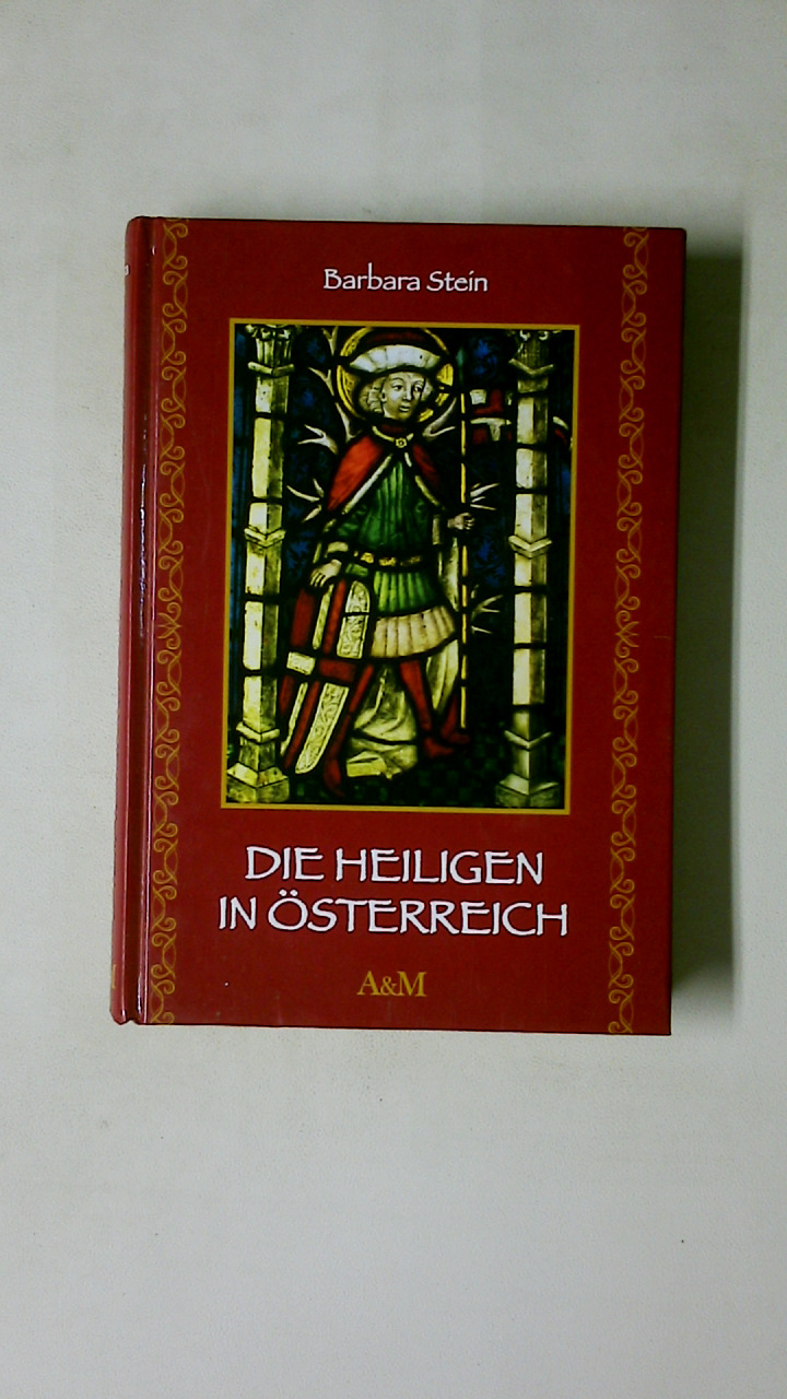 DIE HEILIGEN IN ÖSTERREICH. - Stein, Barbara