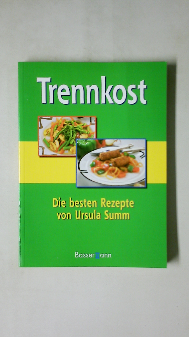 TRENNKOST. die besten Rezepte - Summ, Ursula