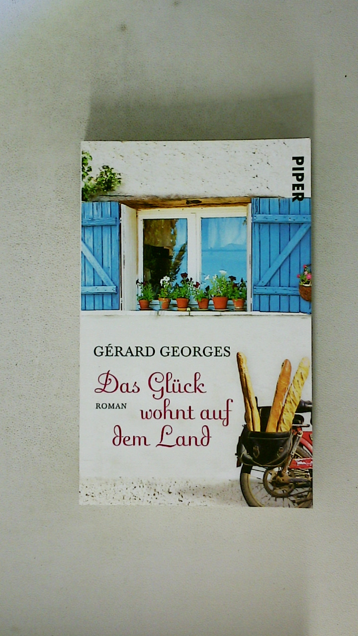 DAS GLÜCK WOHNT AUF DEM LAND. Roman - Georges, Gérard