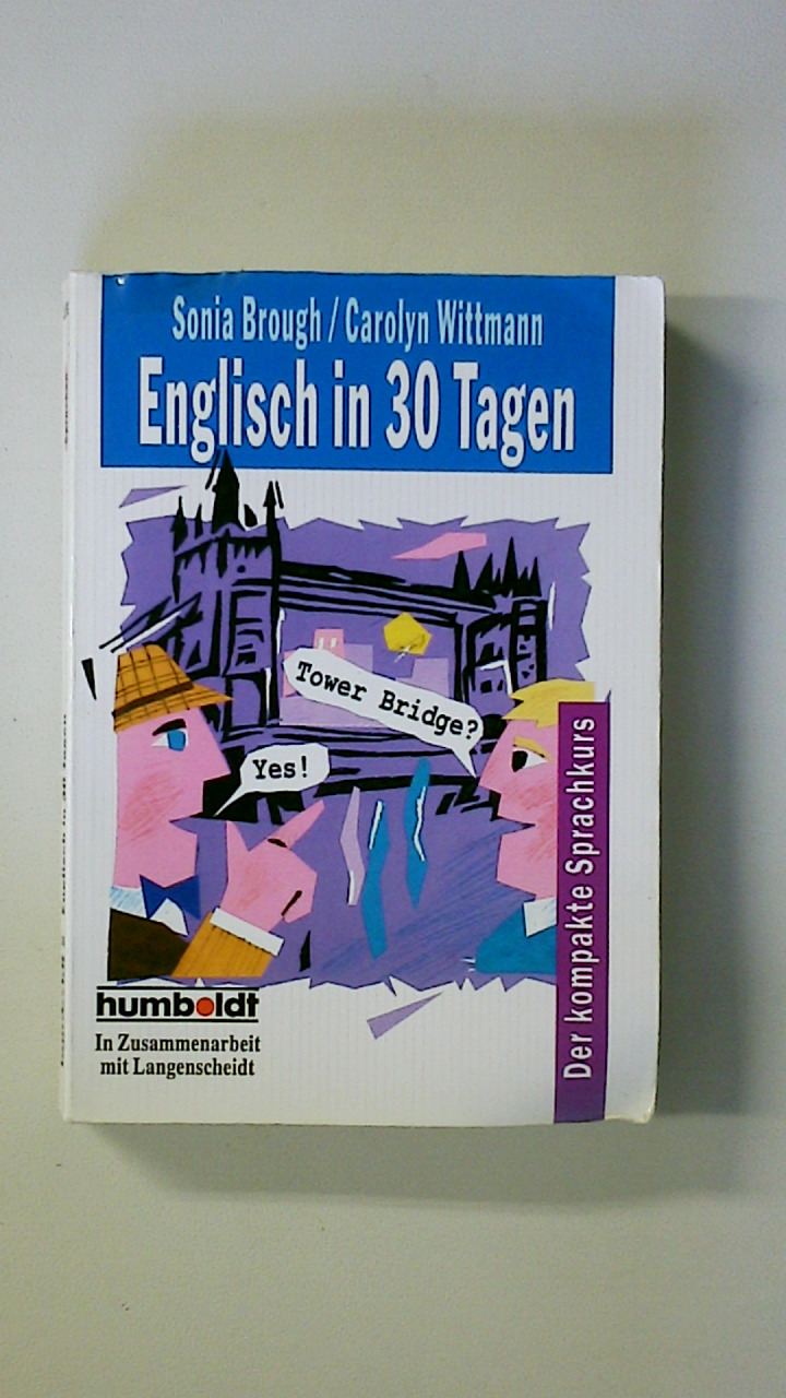 ENGLISCH IN 30 TAGEN. der kompakte Sprachkurs - Brough, Sonia; Wittmann, Carolyn Kilday; ;