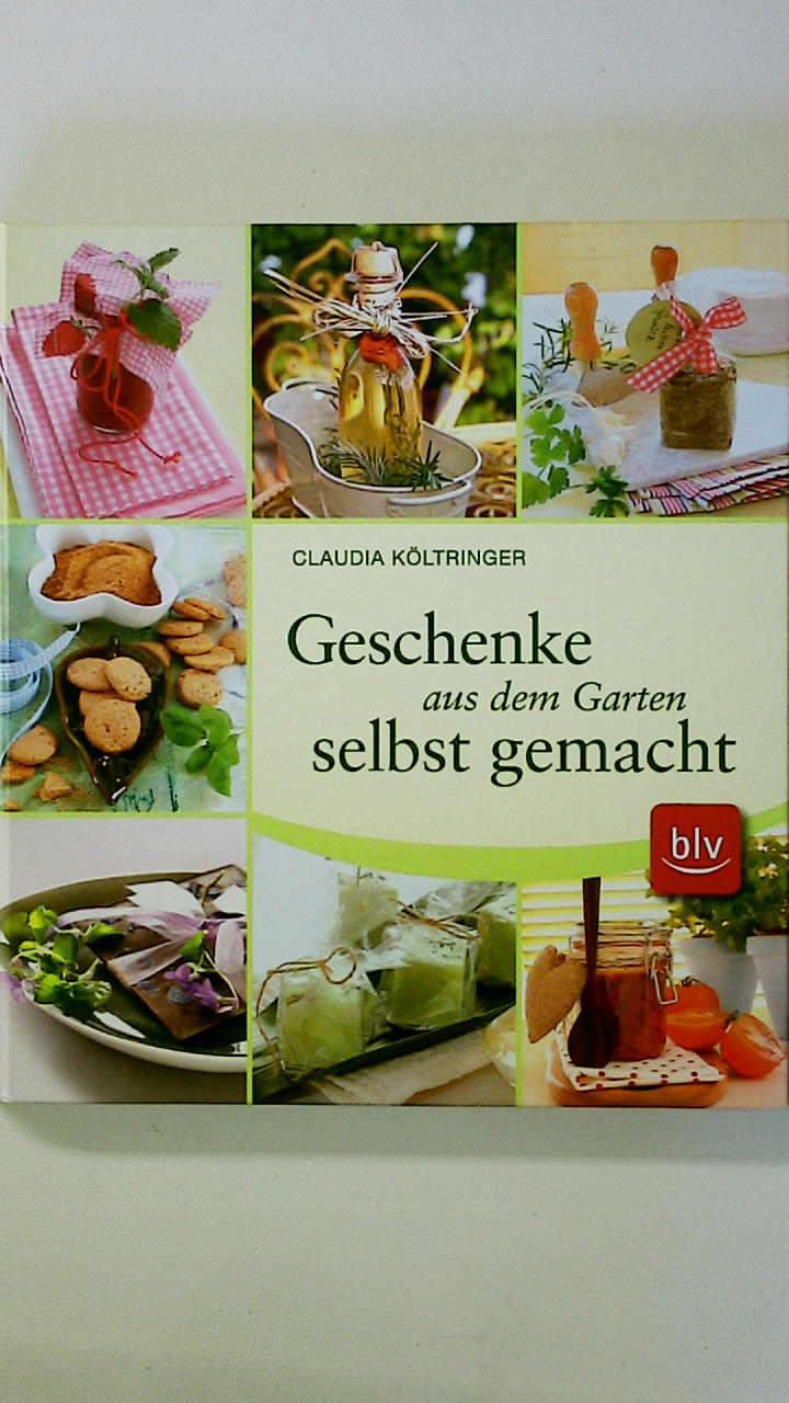 KLEINE GESCHENKE AUS DEM GARTEN SELBST GEMACHT. - Költringer, Claudia; Kompatscher, Anneliese; ;