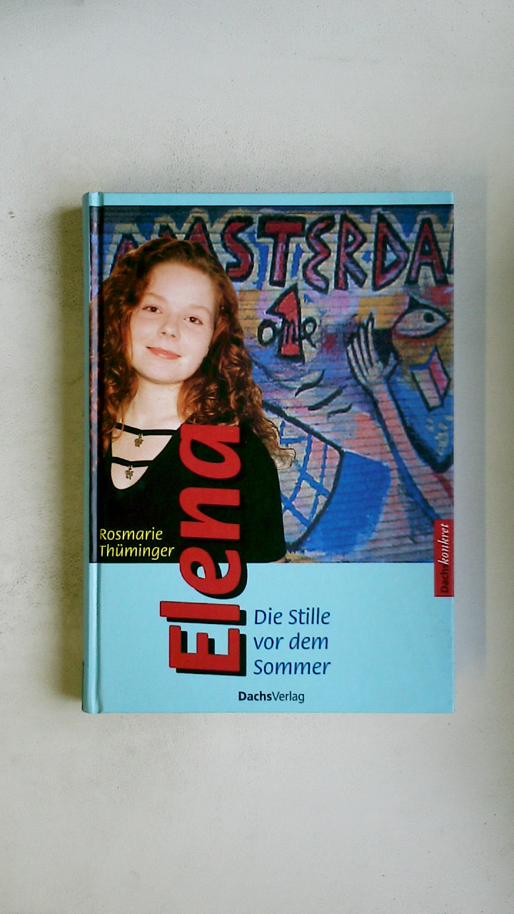 ELENA. Stille vor dem Sommer - Thüminger, Rosmarie