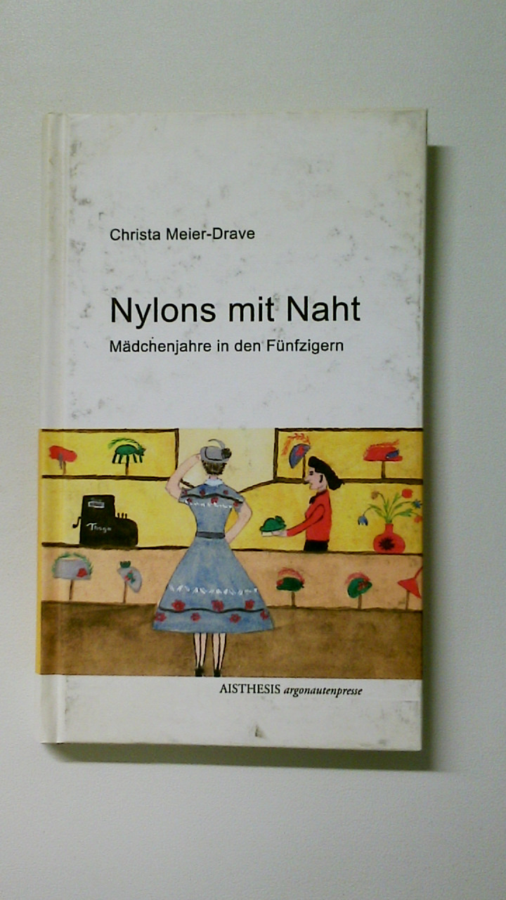 NYLONS MIT NAHT. Mädchenjahre in den Fünfzigern - Meier-Drave, Christa