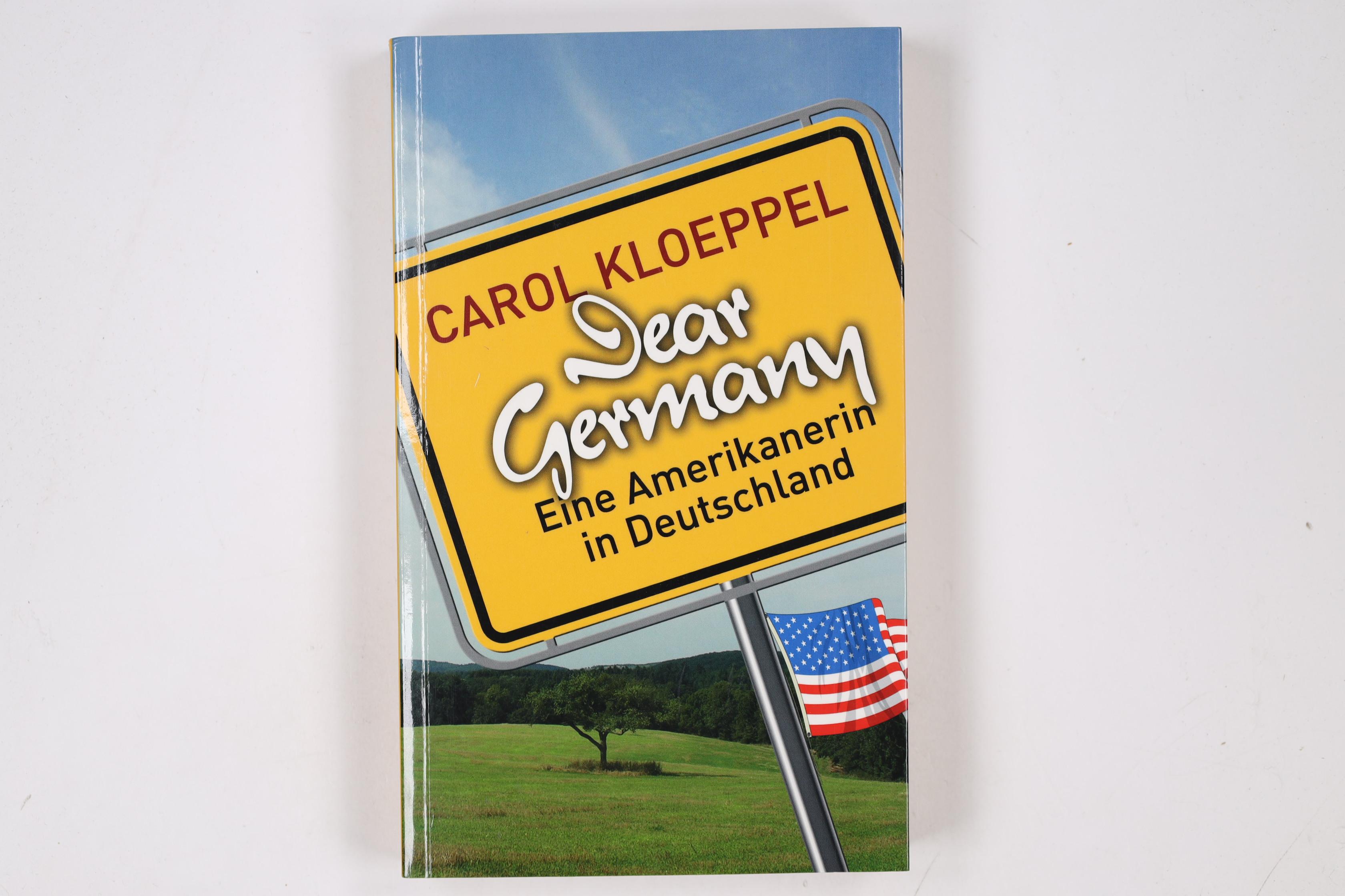 DEAR GERMANY. eine Amerikanerin in Deutschland - Kloeppel, Carol