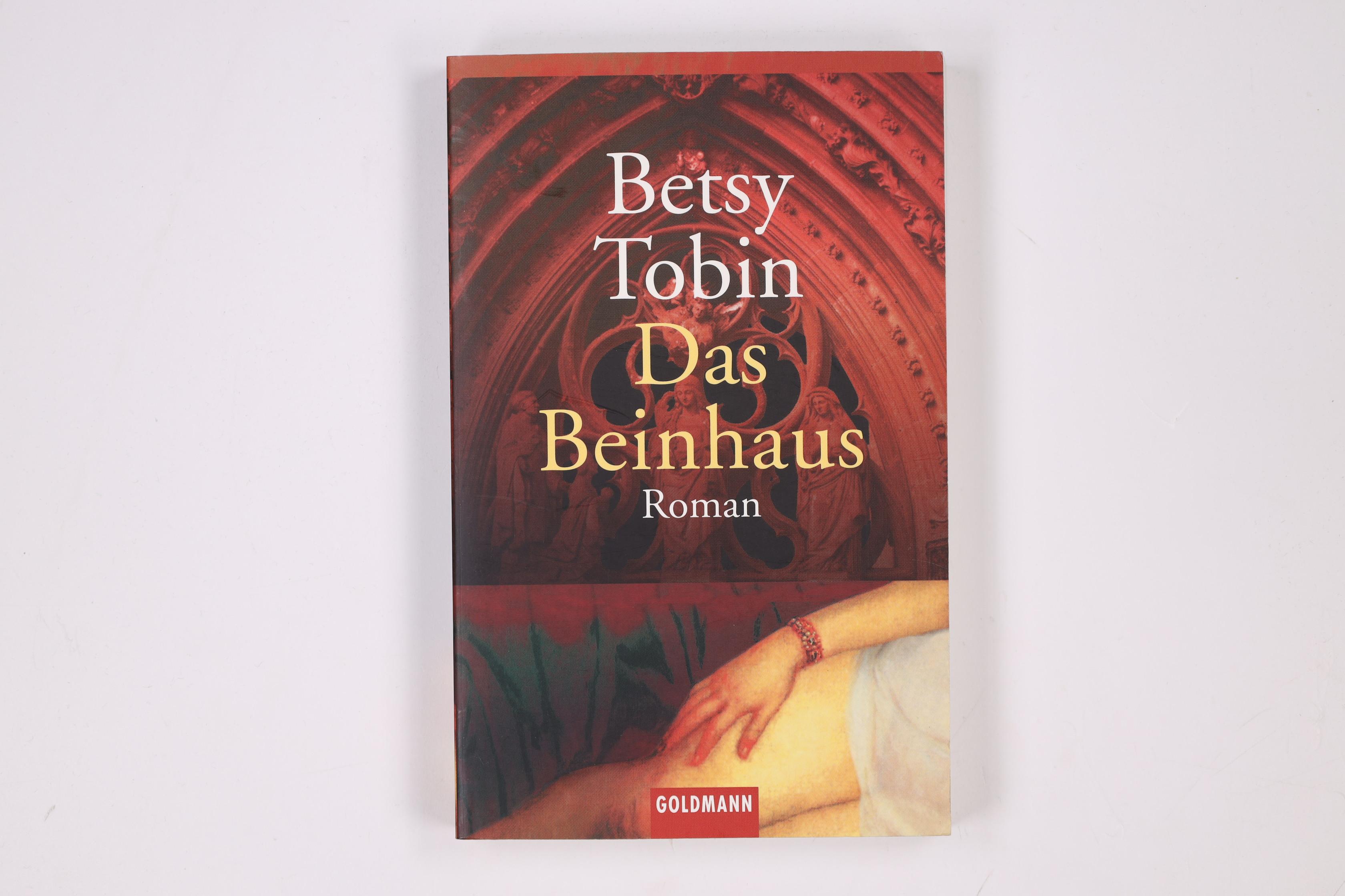 DAS BEINHAUS. Roman - Tobin, Betsy