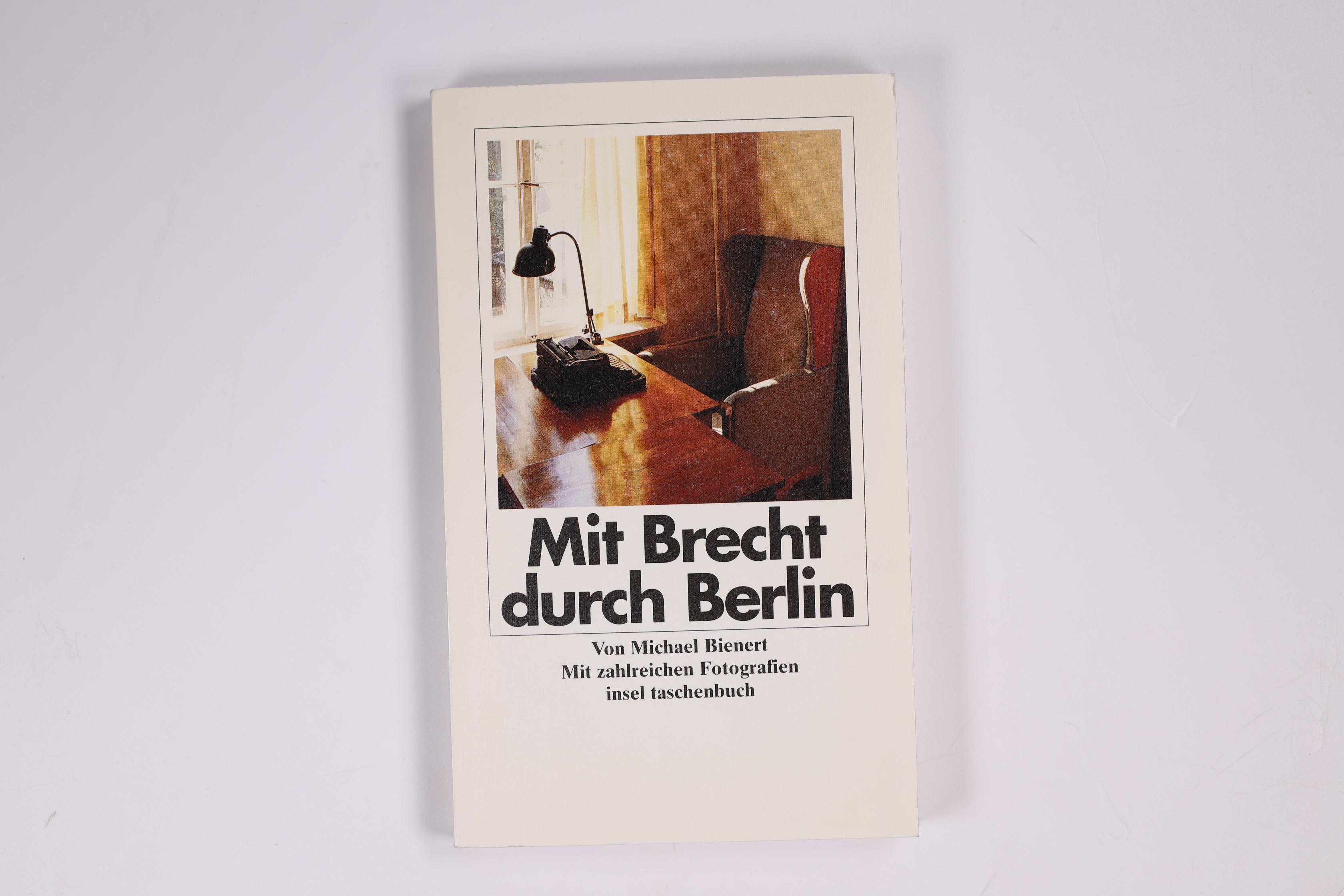 MIT BRECHT DURCH BERLIN. ein literarischer Reiseführer - Bienert, Michael