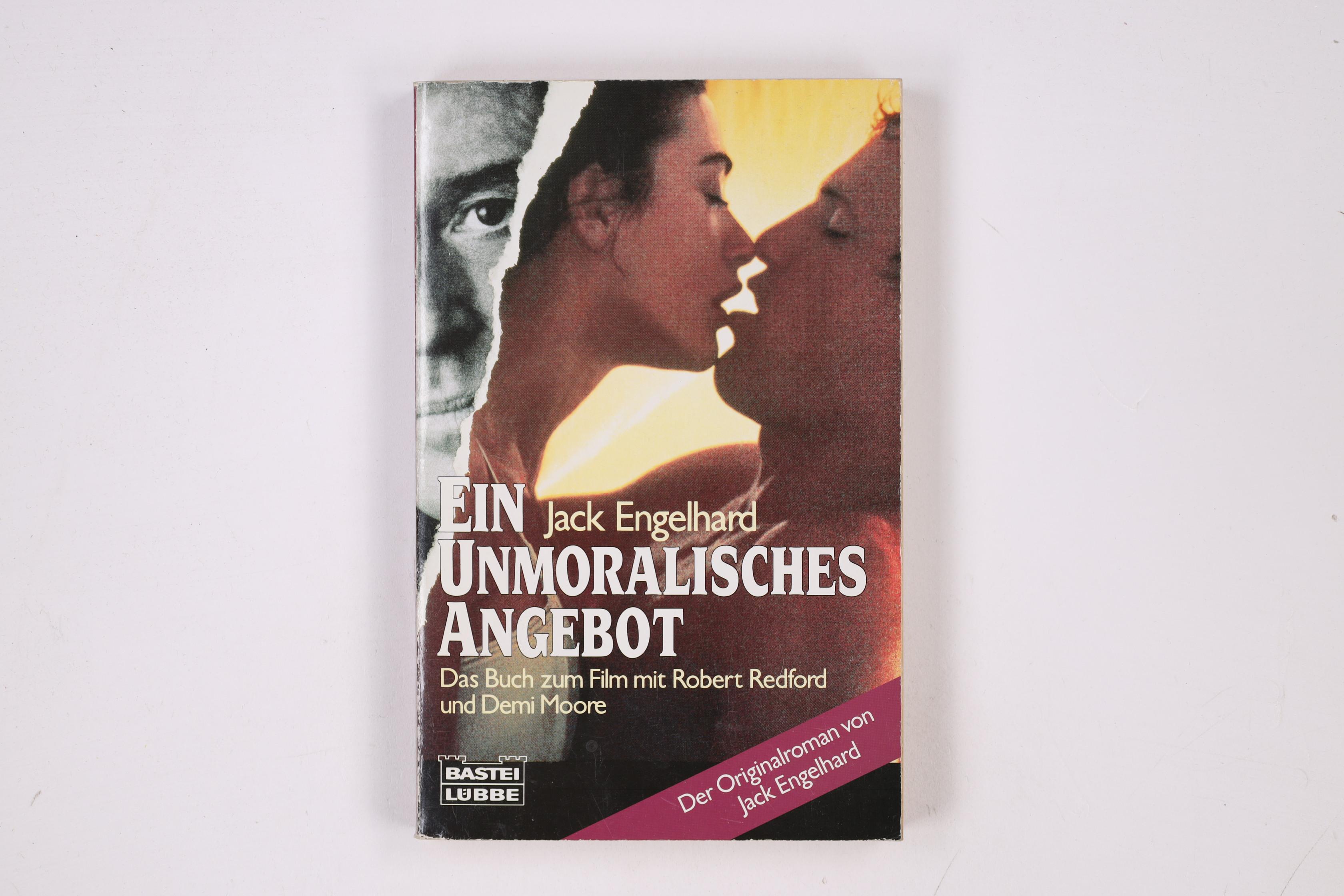 EIN UNMORALISCHES ANGEBOT. Originalroman ; das Buch zum Film mit Robert Redford und Demi Moore - Engelhard, Jack