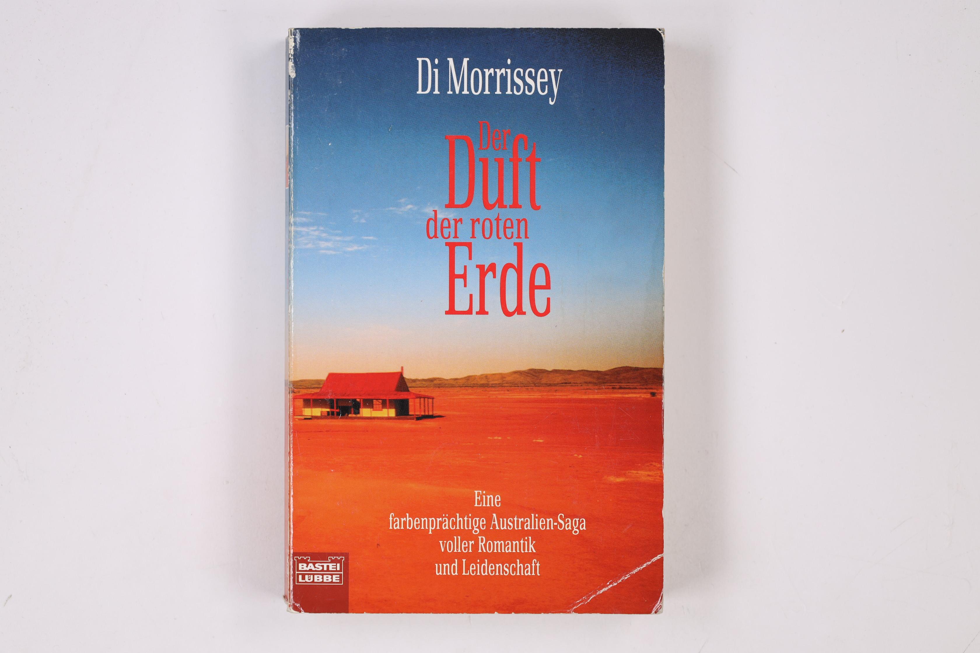 DER DUFT DER ROTEN ERDE. eine farbenprächtige Australien-Saga voller Romantik und Leidenschaft - Morrissey, Di