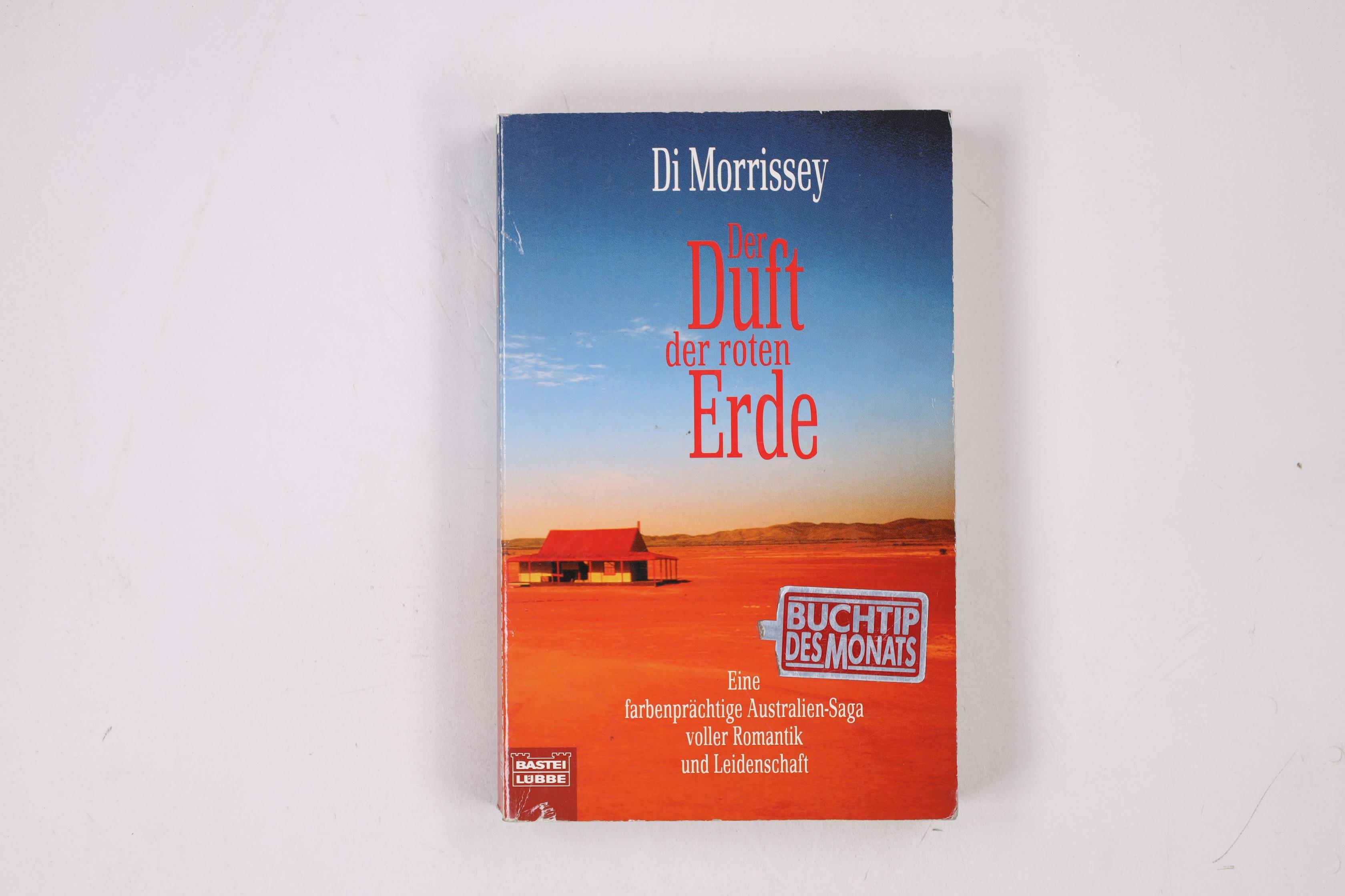DER DUFT DER ROTEN ERDE. eine farbenprächtige Australien-Saga voller Romantik und Leidenschaft - Morrissey, Di