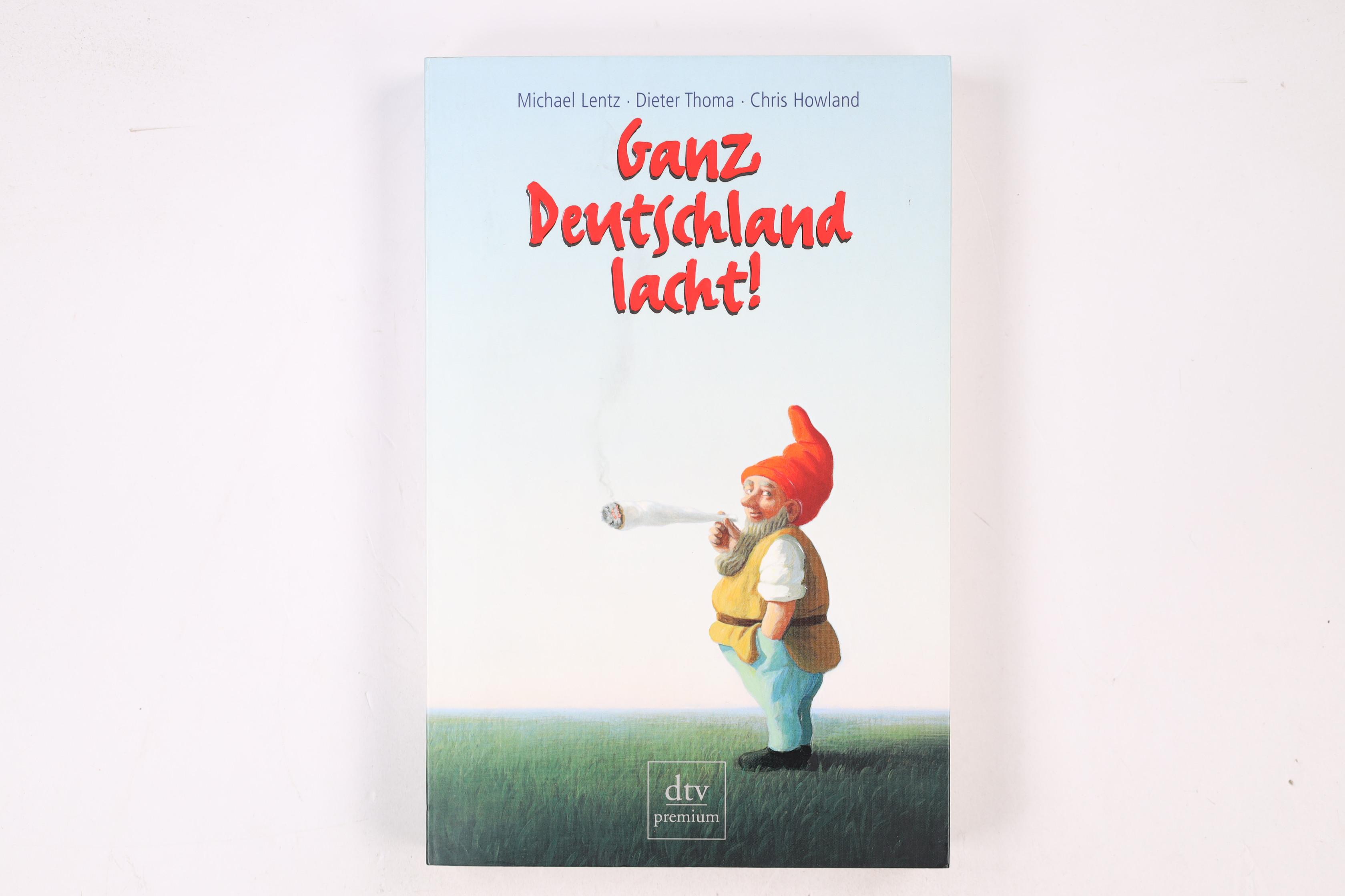 GANZ DEUTSCHLAND LACHT!. 50 deutsche Jahre im Spiegel ihrer Witze - Lentz, Michael; Thoma, Dieter; Howland, Chris; ; [Hrsg.]: Jamin, Peter H.