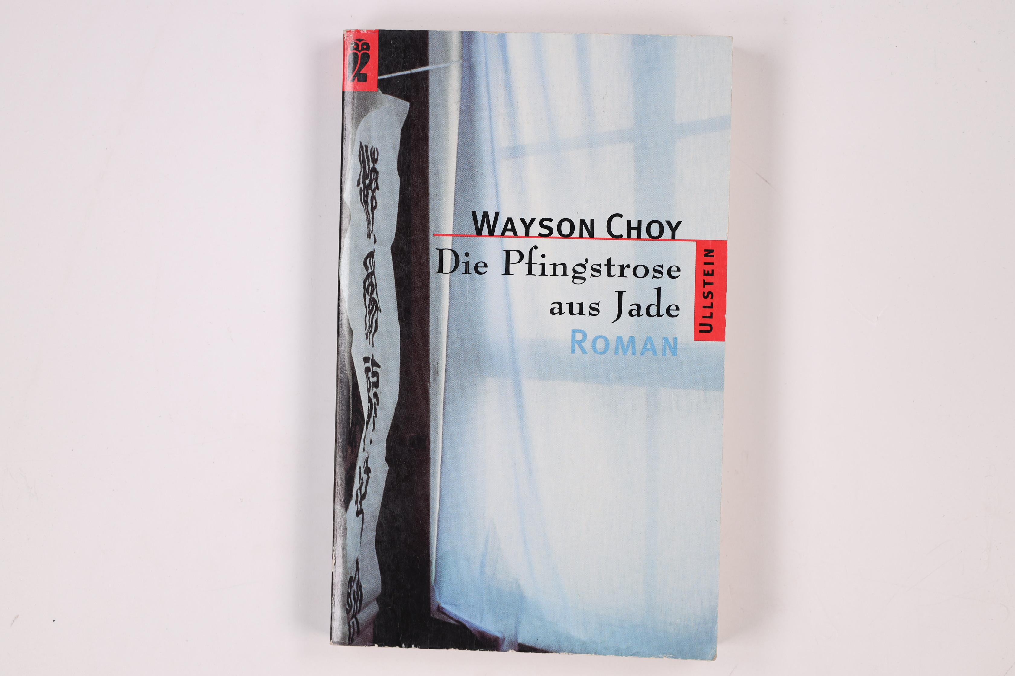 DIE PFINGSTROSE AUS JADE. Roman - Choy, Wayson