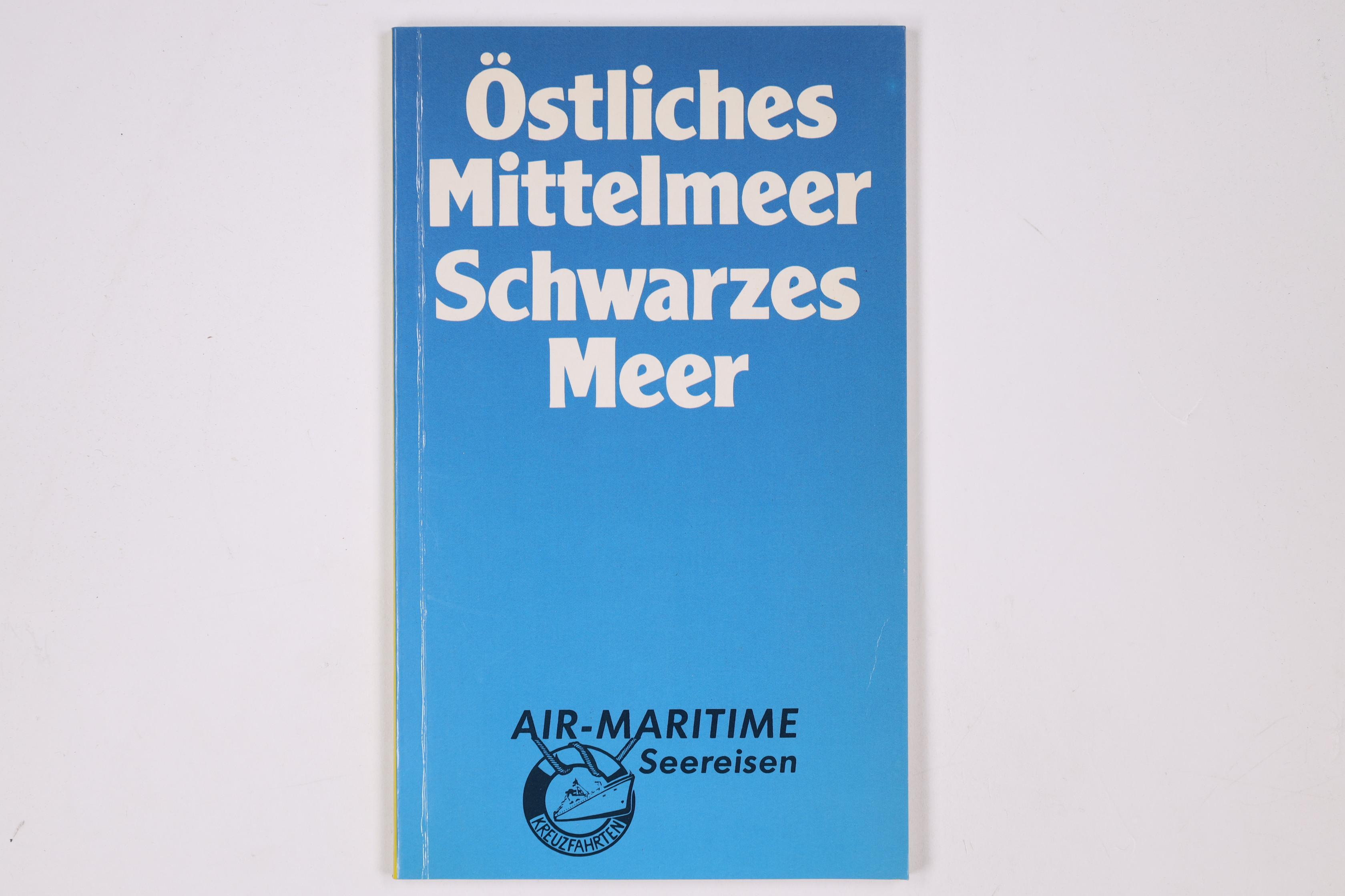 ÖSTLICHES MITTELMEER, SCHWARZES MEER. Kreuzfahrten und Landausflüge ; Reiseführer - Voss-Gerling, Wilhelm