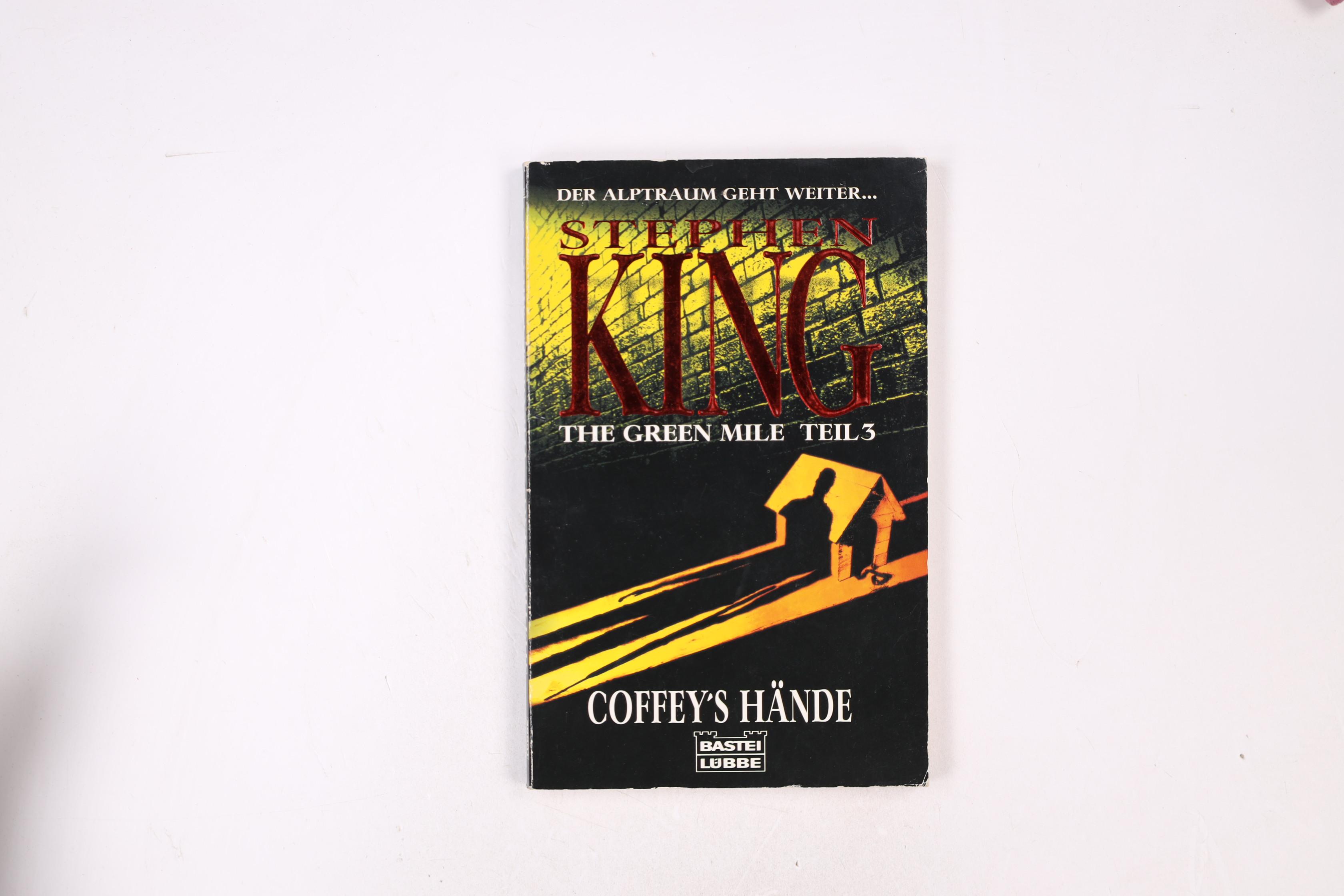 THE GREEN MILE. Teil 3. Coffey s Hände - Stephen King