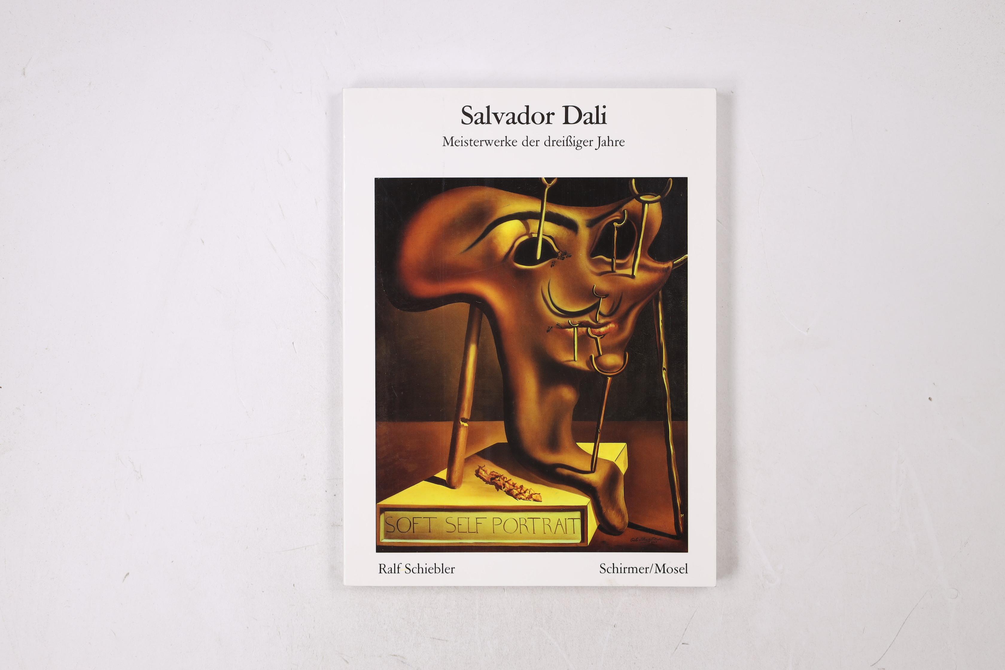 SALVADOR DALI. MEISTERWERKE DER DREISSIGER JAHREN. - Dalí, Salvador; Schiebler, Ralf;;