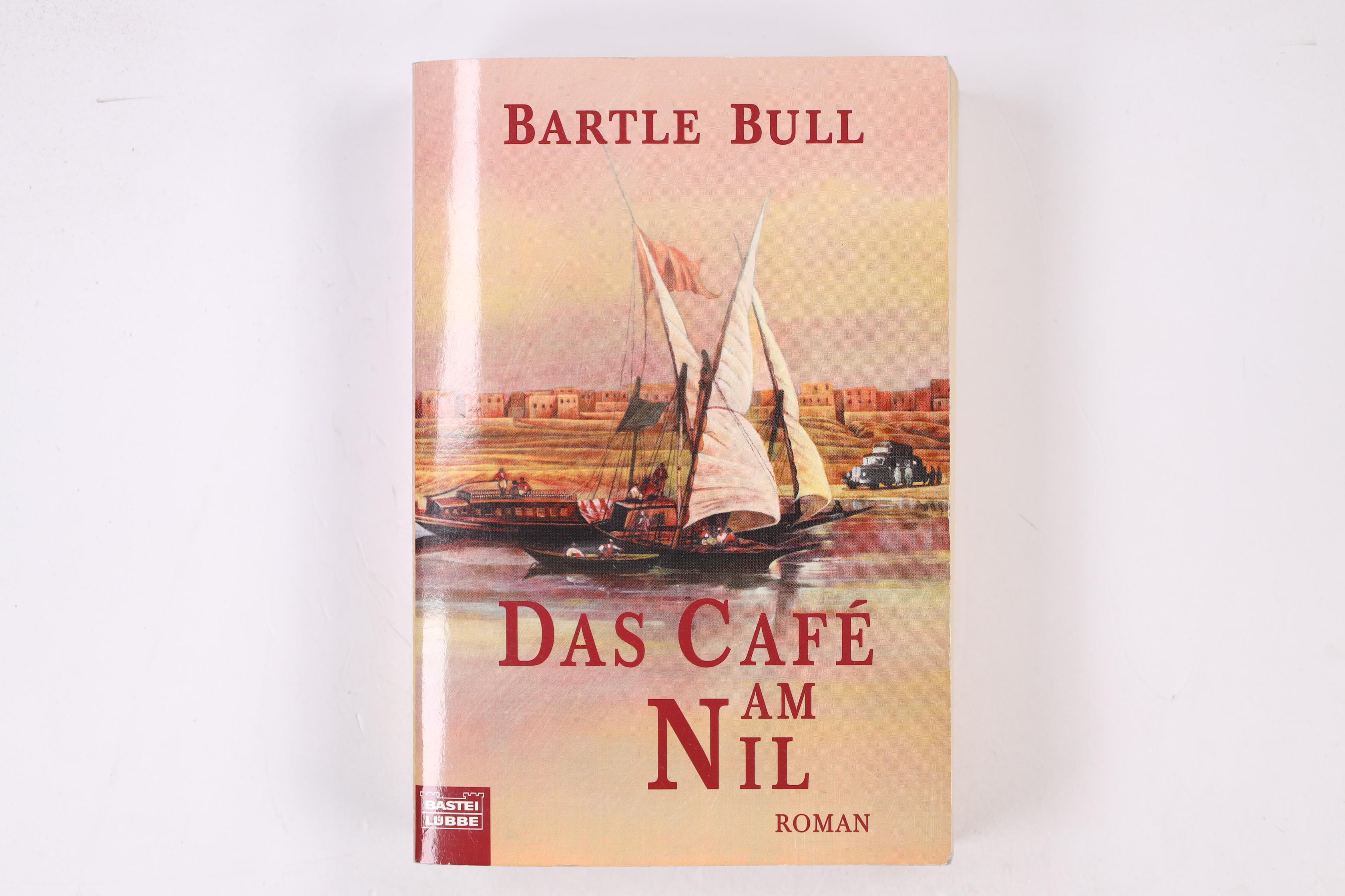 DAS CAFÉ AM NIL. Roman - Bull, Bartle