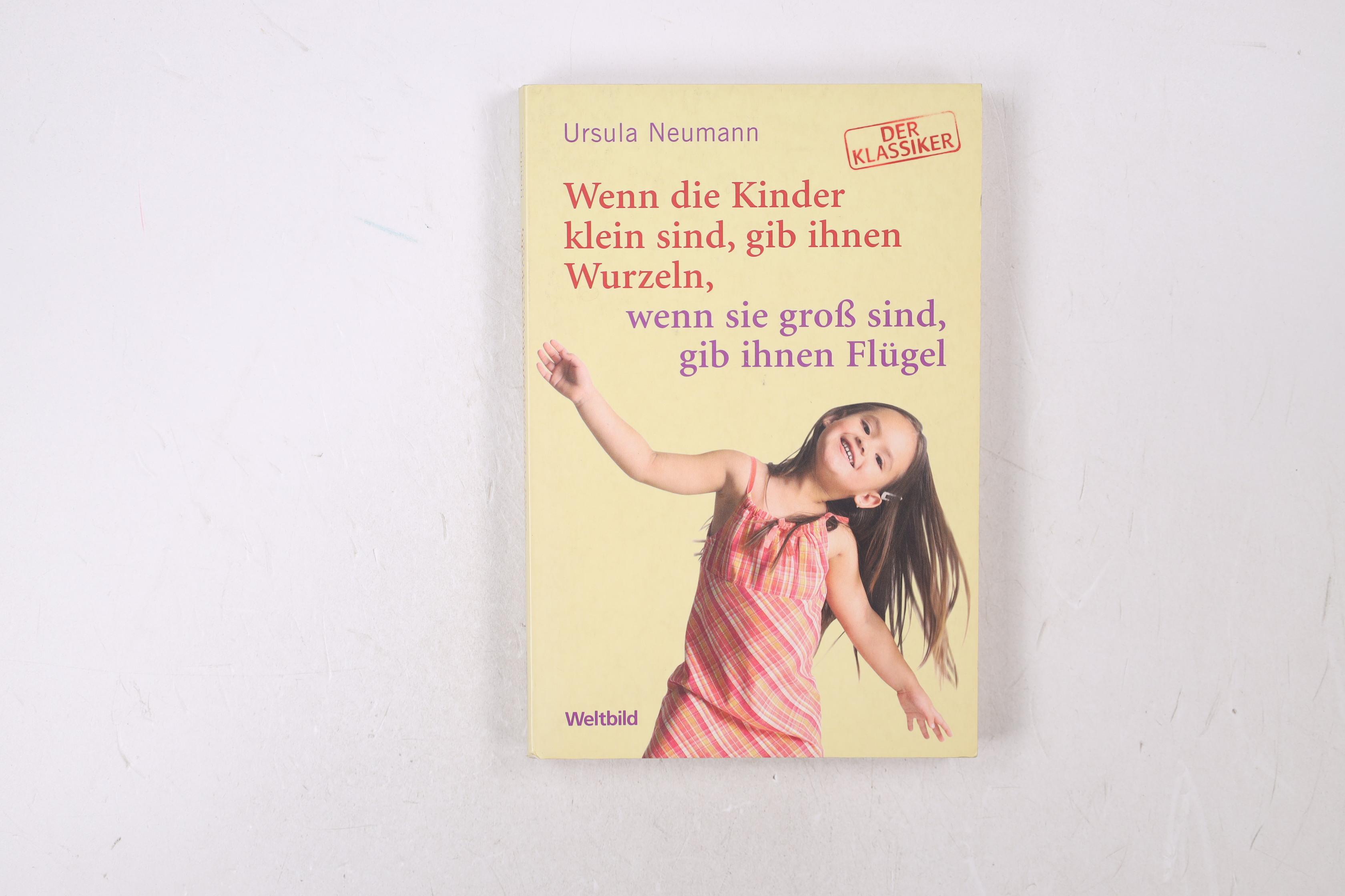 WENN DIE KINDER KLEIN SIND, GIB IHNEN WURZELN, WENN SIE GROSS SIND, GIB IHNEN FLÜGEL. - Unknown Author