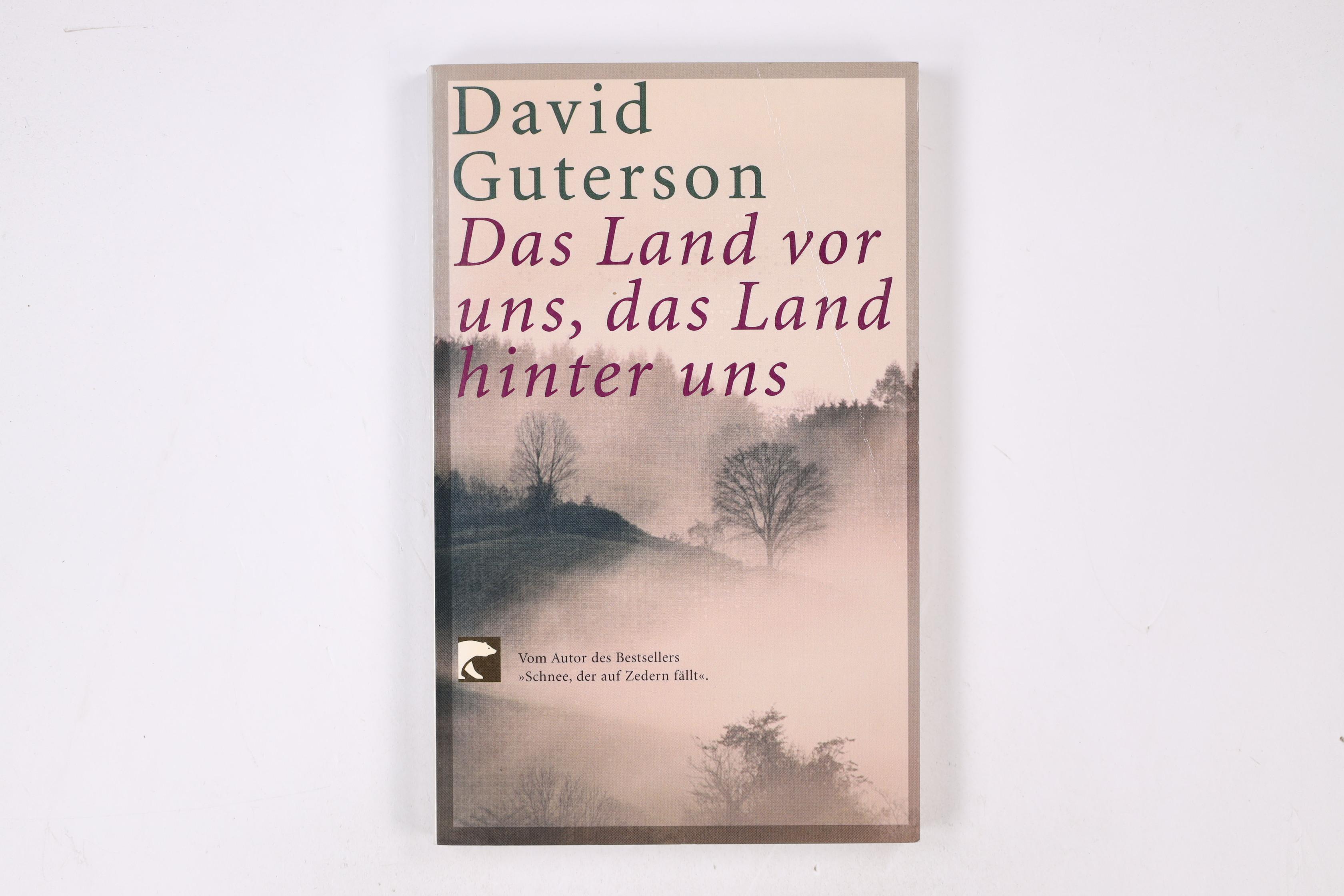 DAS LAND VOR UNS, DAS LAND HINTER UNS. Erzählungen - Guterson, David