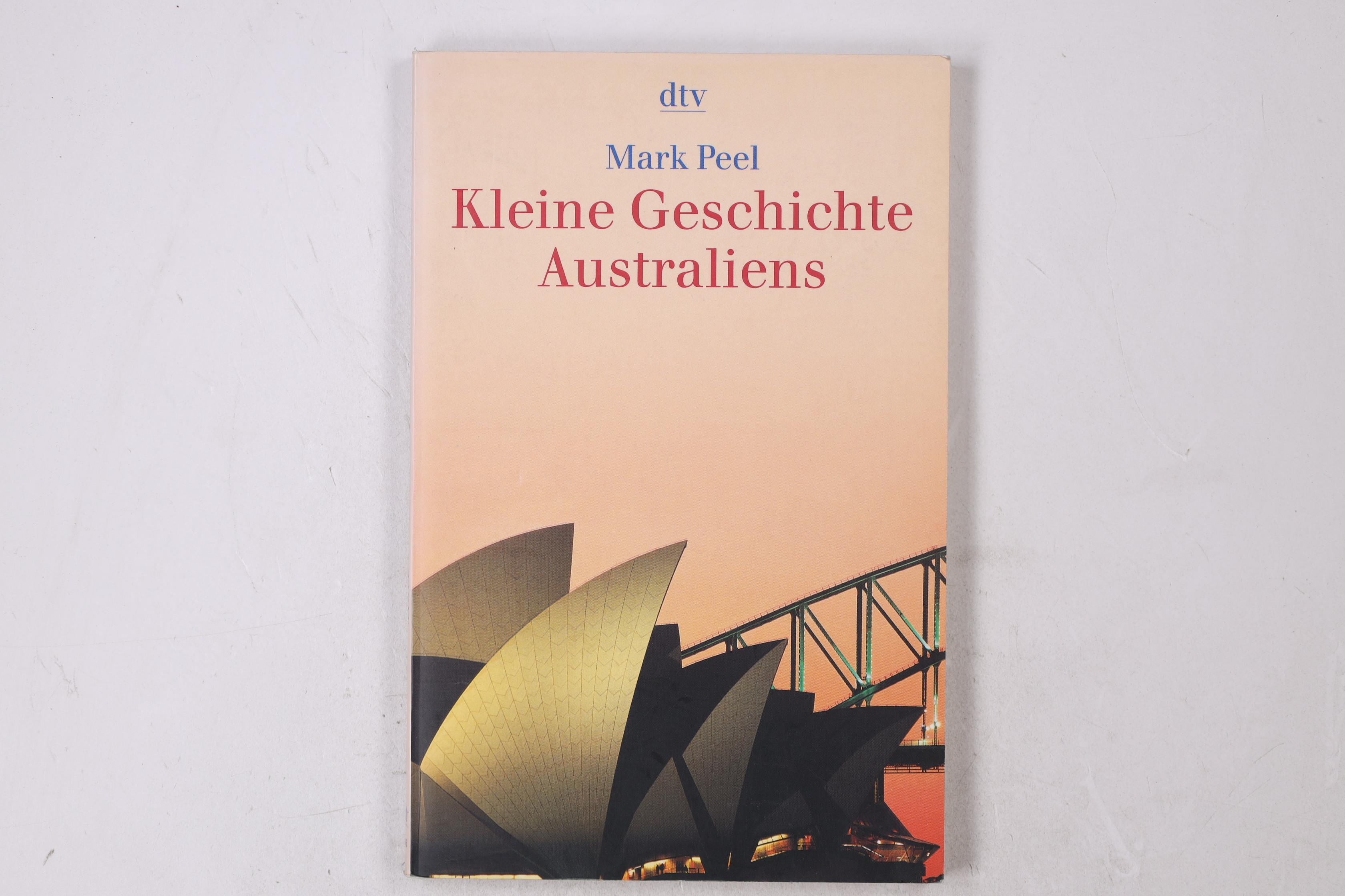 KLEINE GESCHICHTE AUSTRALIENS. - Peel, Mark