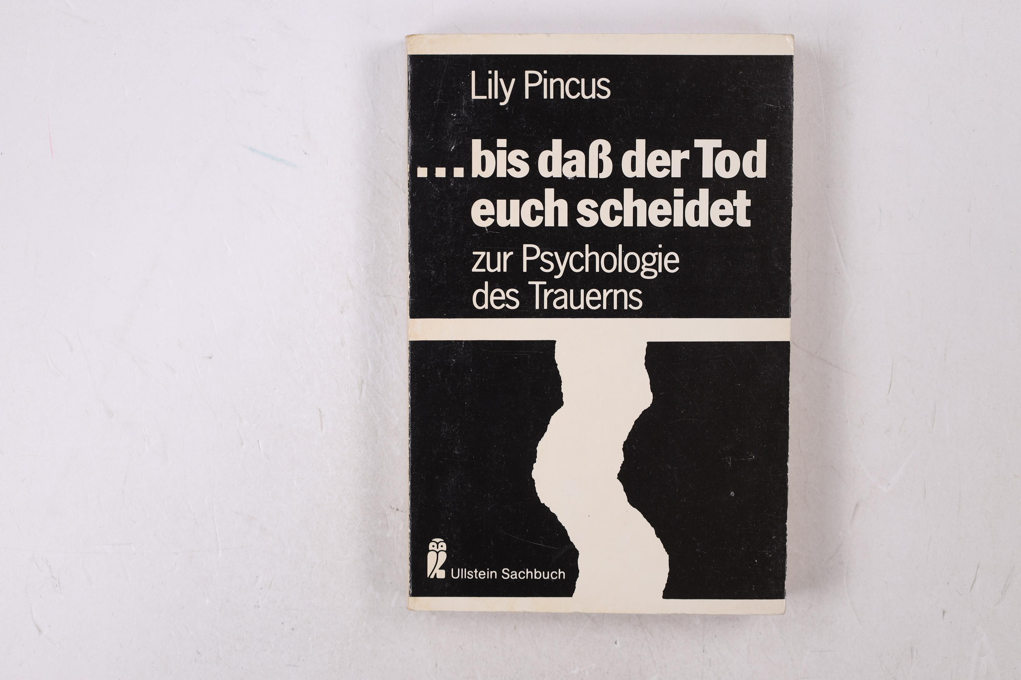 BIS DASS DER TOD EUCH SCHEIDET. ZUR PSYCHOLOGIE DES TRAUERNS. - Pincus, Lily