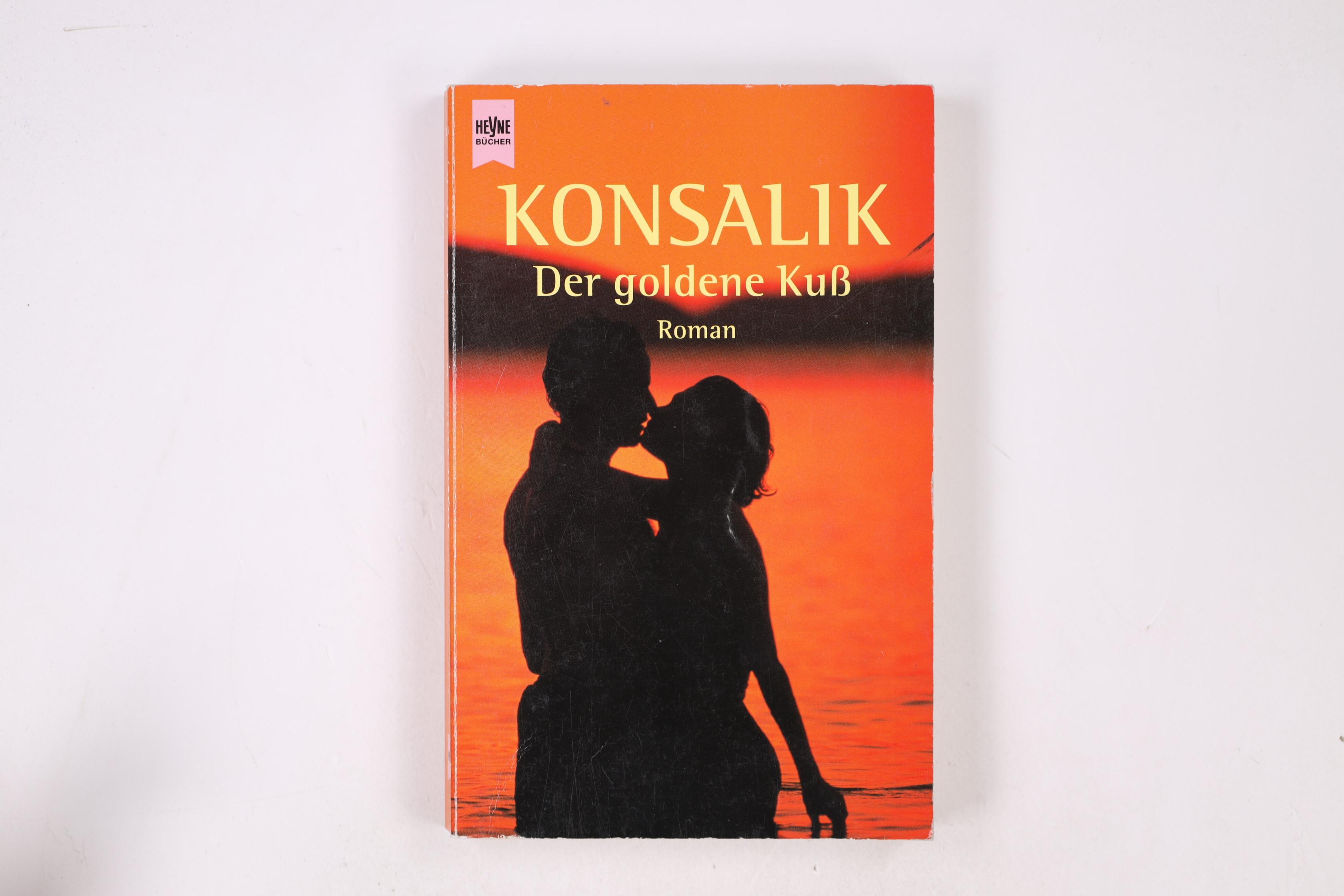 DER GOLDENE KUSS. Roman - Konsalik, Heinz G.