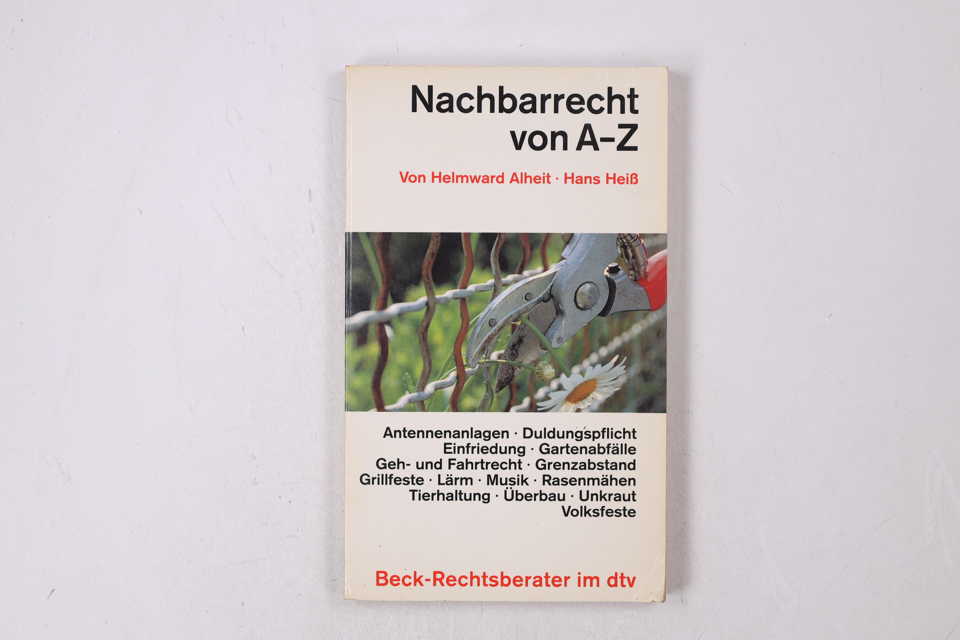 NACHBARRECHT VON A - Z. - Alheit, Helmward; Heiß, Hans; ;