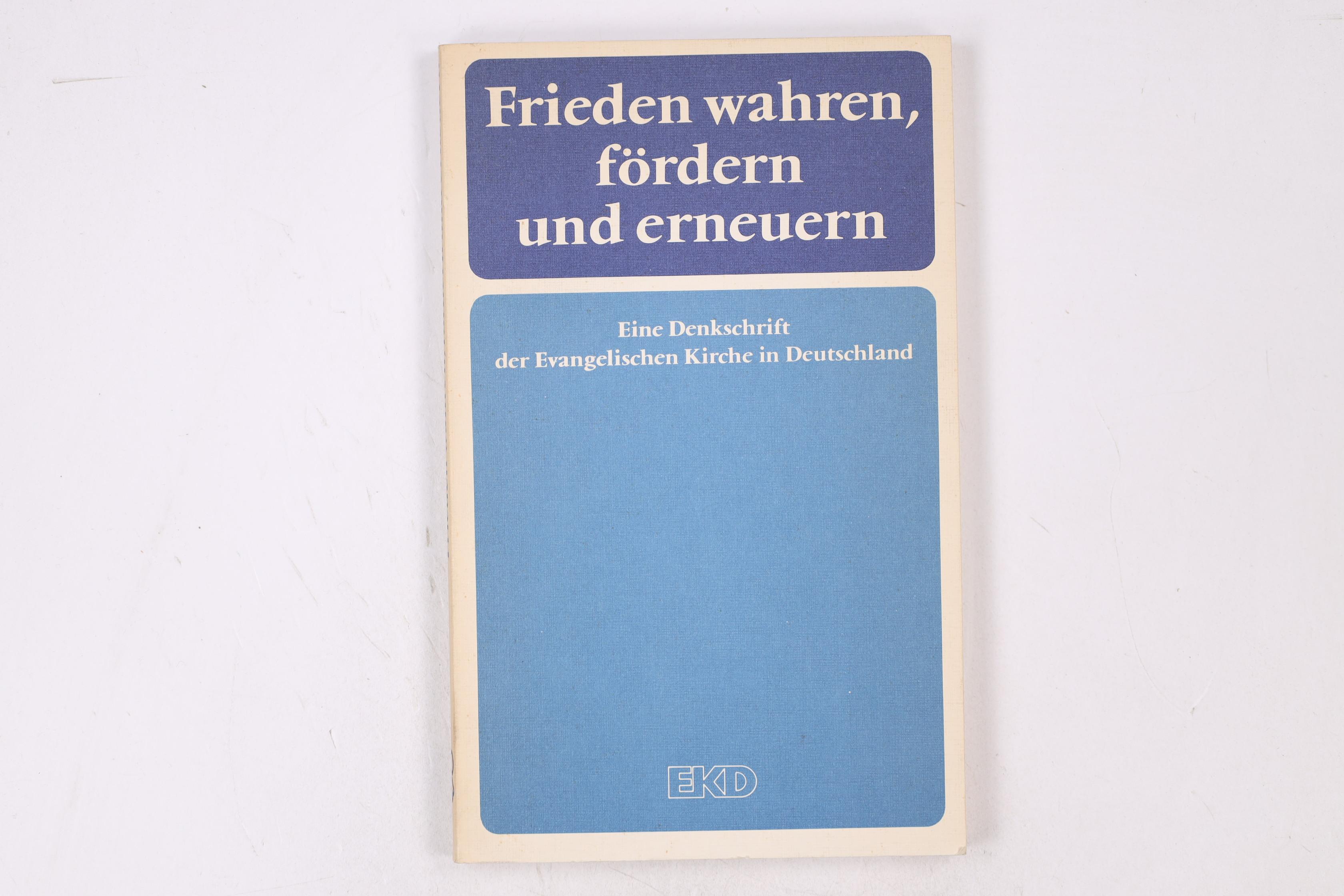 FRIEDEN WAHREN, FÖRDERN UND ERNEUERN. e. Denkschr. d. Evang. Kirche in Deutschland - [Hrsg.]: Evangelische Kirche in Deutschland
