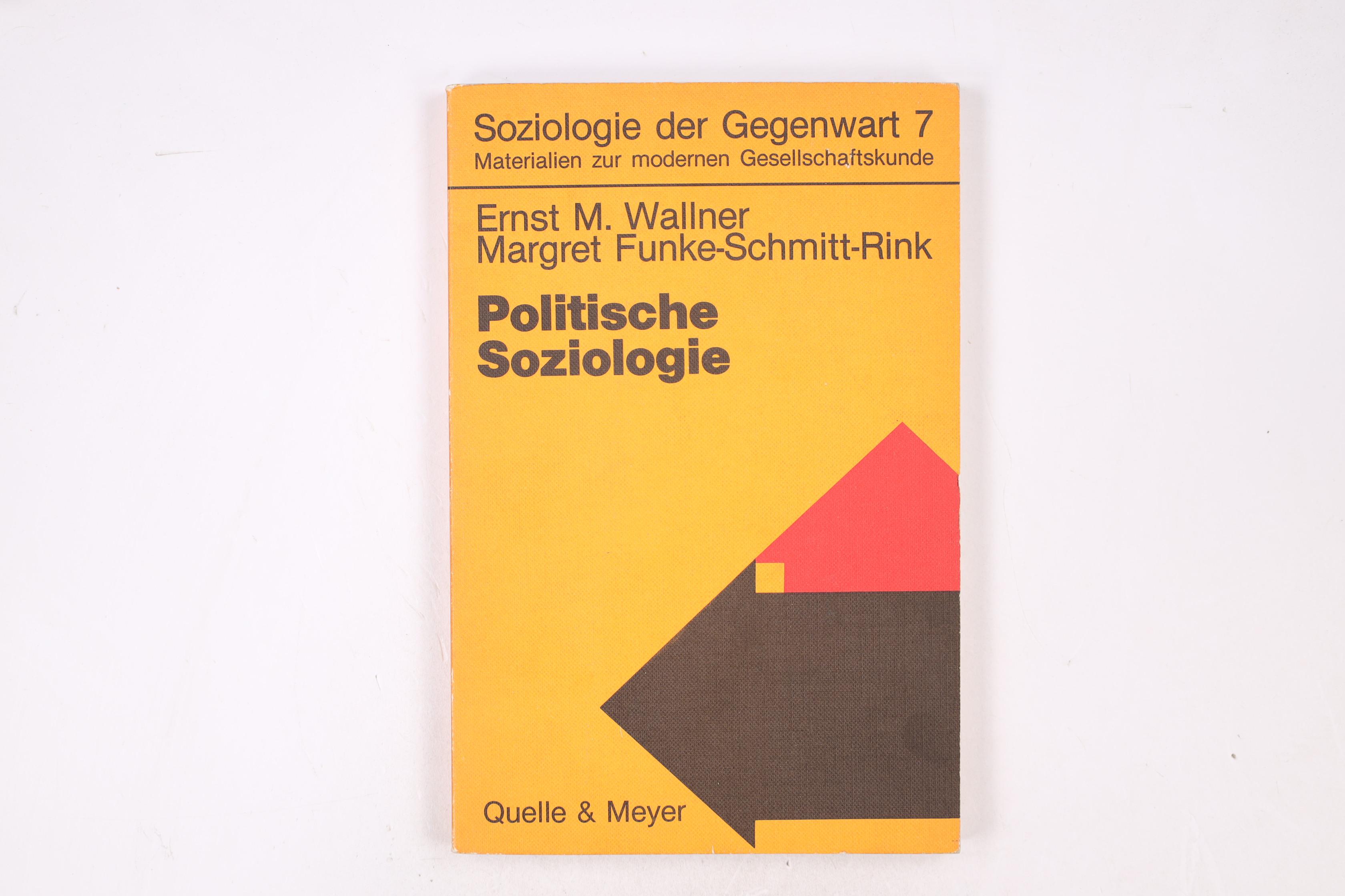 POLITISCHE SOZIOLOGIE. - Wallner Ernst M. und Margret Funke-Schmitt-Rink