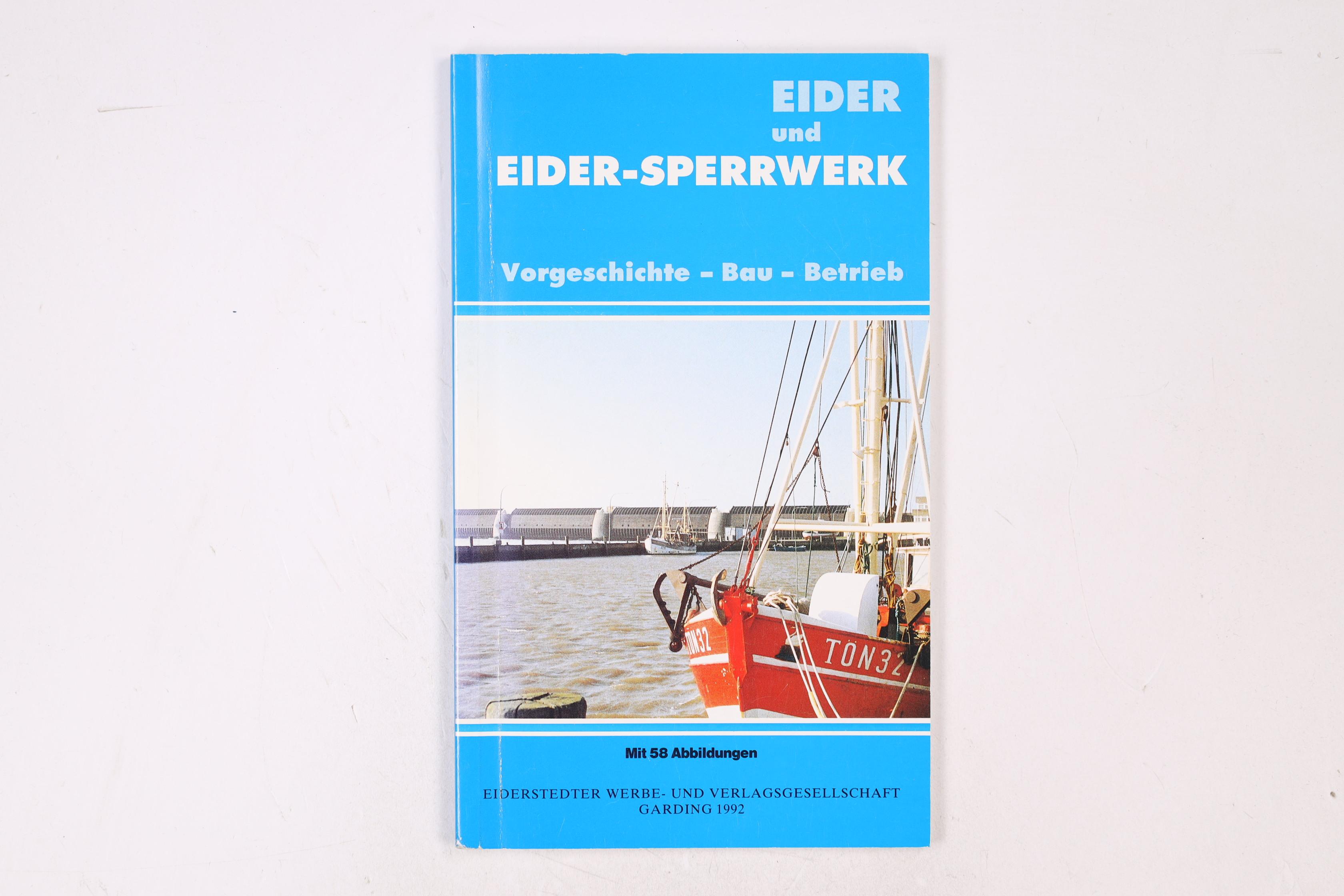 EIDER UND EIDER-SPERRWERK. Vorgeschichte - Bau - Betrieb - Hollmer, Uwe