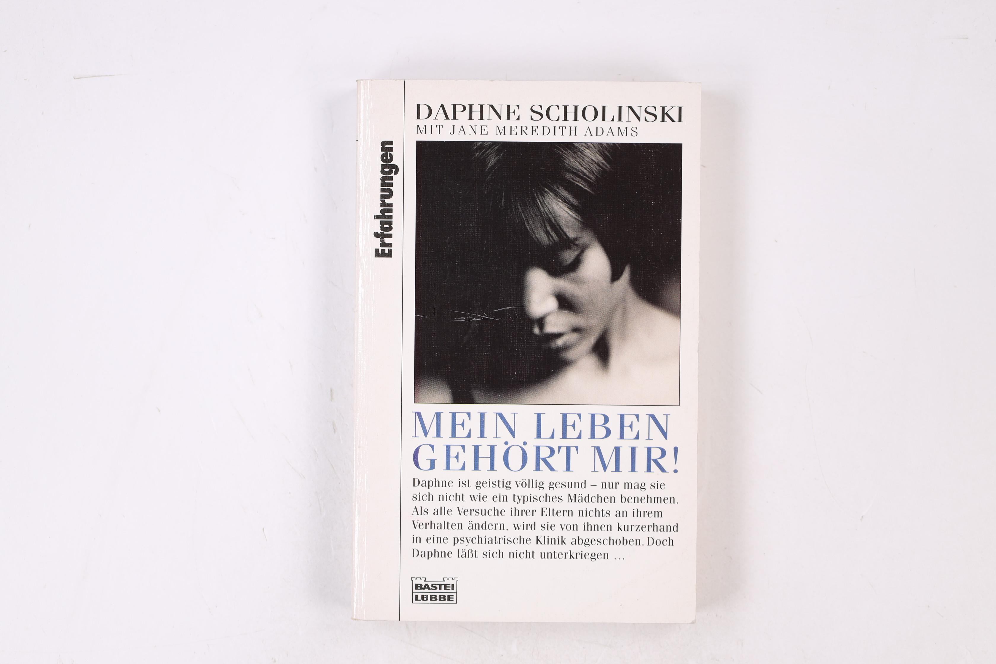 MEIN LEBEN GEHÖRT MIR!. - Scholinski, Daphne; Adams, Jane Meredith; ;