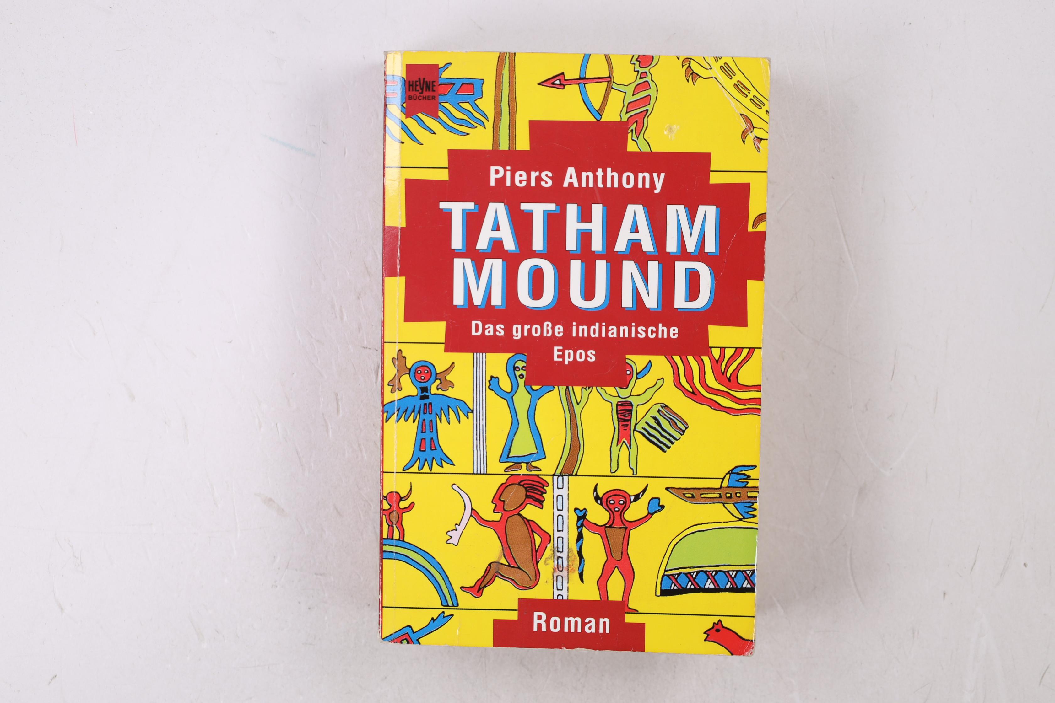 TATHAM MOUND. das grosse indianische Epos ; Roman - Anthony, Piers