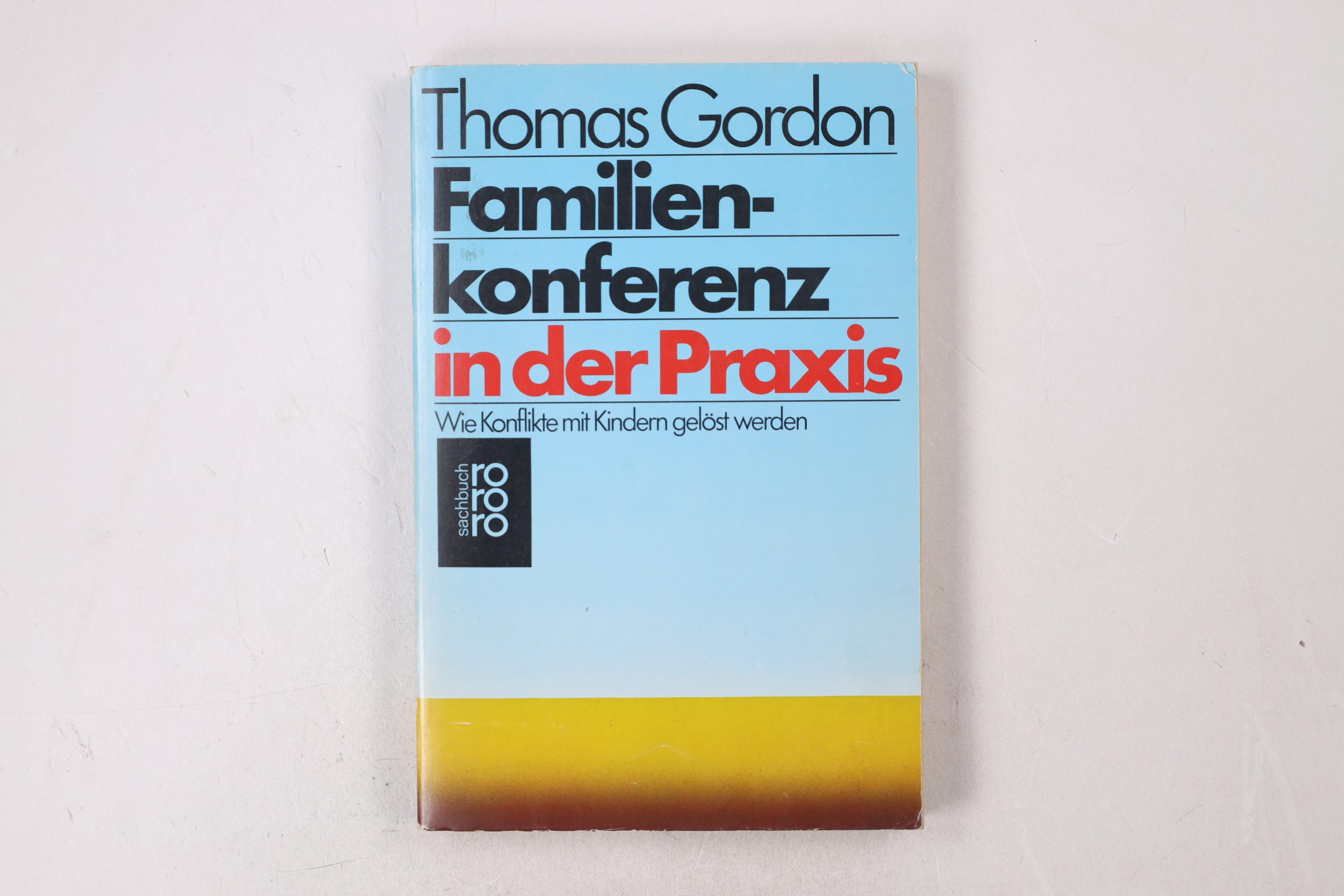 FAMILIENKONFERENZ IN DER PRAXIS. wie Konflikte mit Kindern gelöst werden - Gordon, Thomas