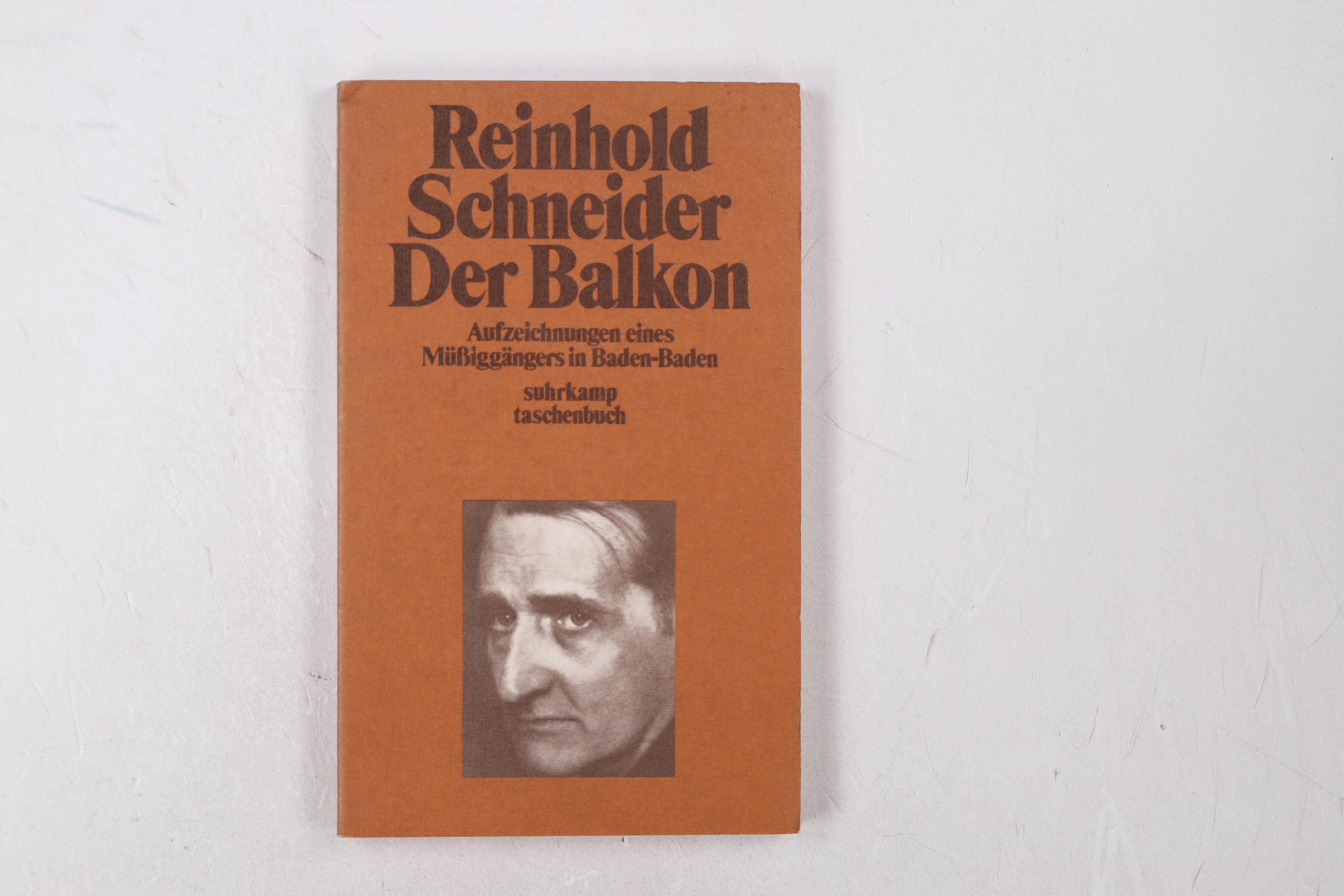 DER BALKON. Aufzeichn. e. Müssiggängers in Baden-Baden - Schneider, Reinhold