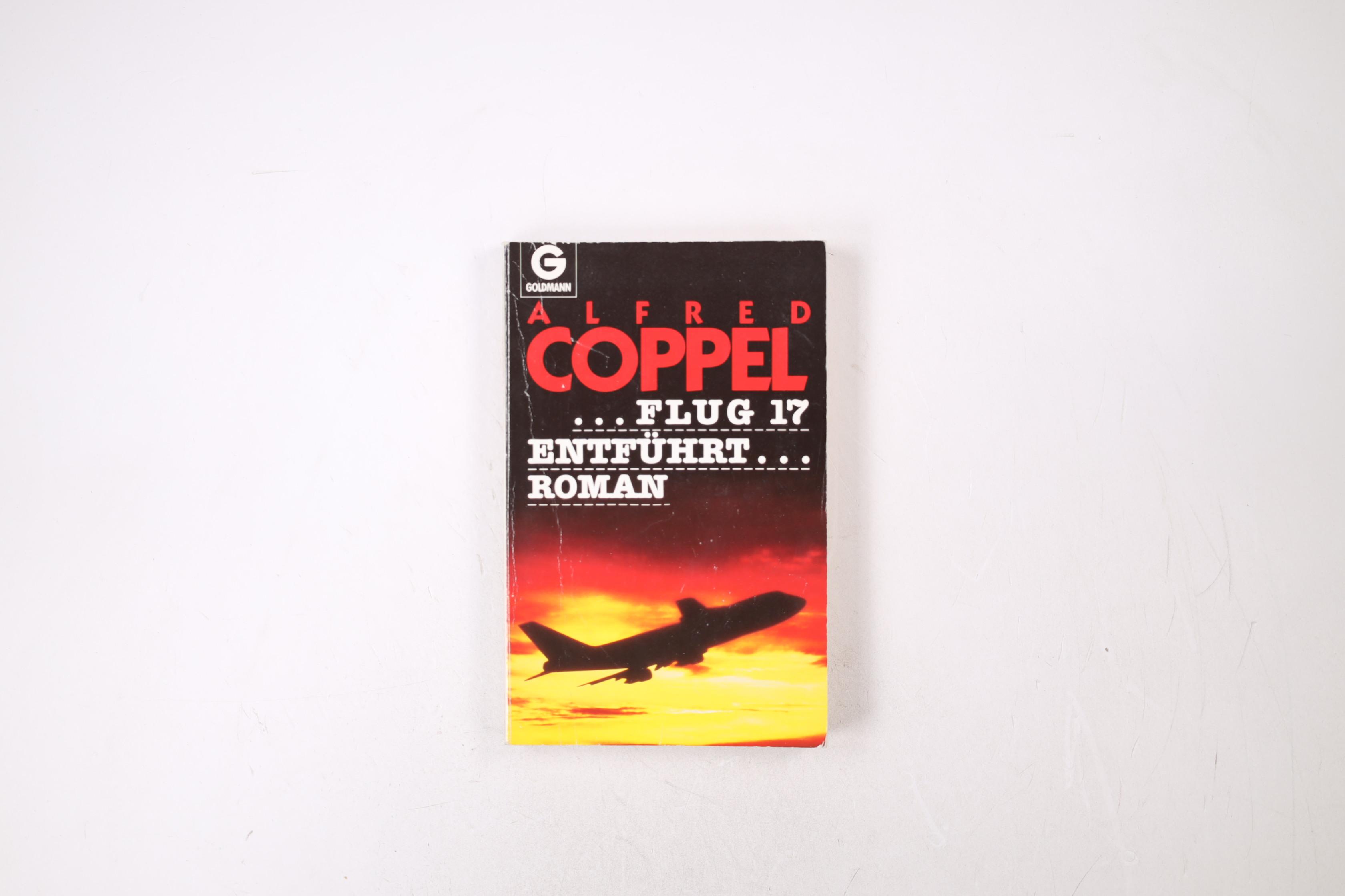 FLUG 17 SIEBZEHN ENTFÜHRT . Roman - Coppel, Alfred