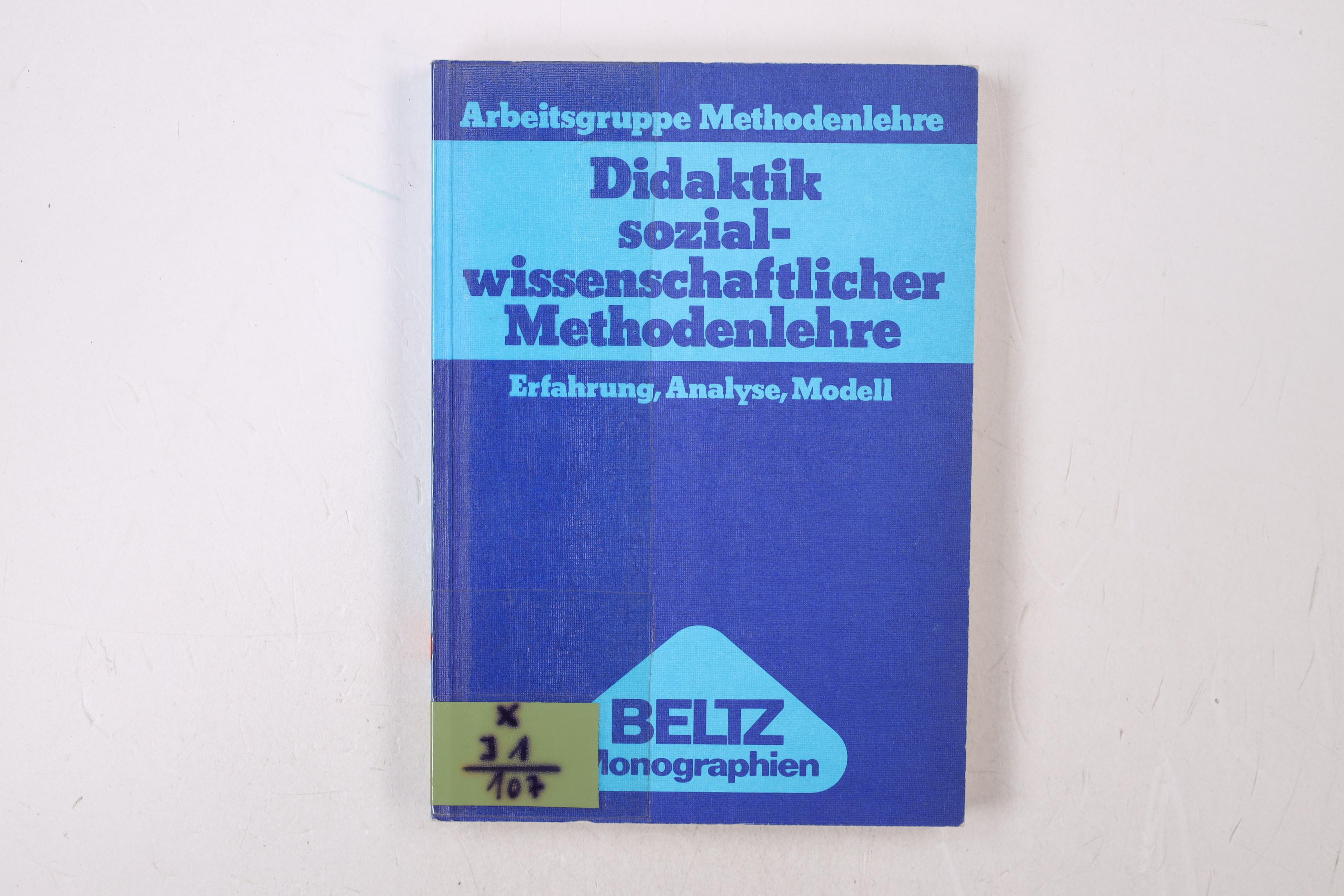 DIDAKTIK SOZIALWISSENSCHAFTLICHER METHODENLEHRE. Erfahrung, Analyse, Modell - Elwitz, Ulla; [Hrsg.]: Freie Universität Berlin