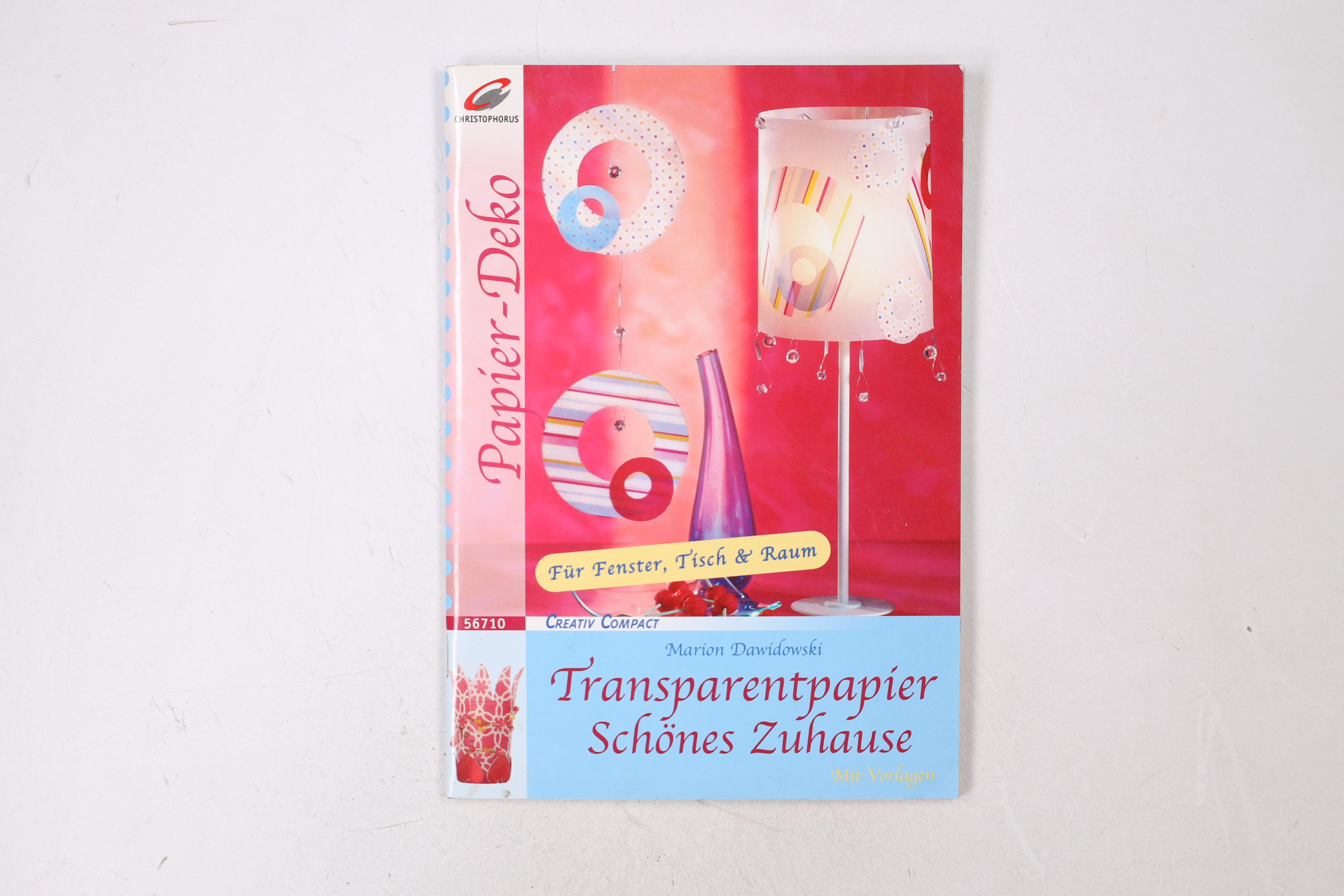 TRANSPARENTPAPIER - SCHÖNES ZUHAUSE. für Fenster, Tisch & Raum ; mit Glassteinen, Perlen & Draht ; mit Vorlagen - Dawidowski, Marion; Krieg, Roland; ;