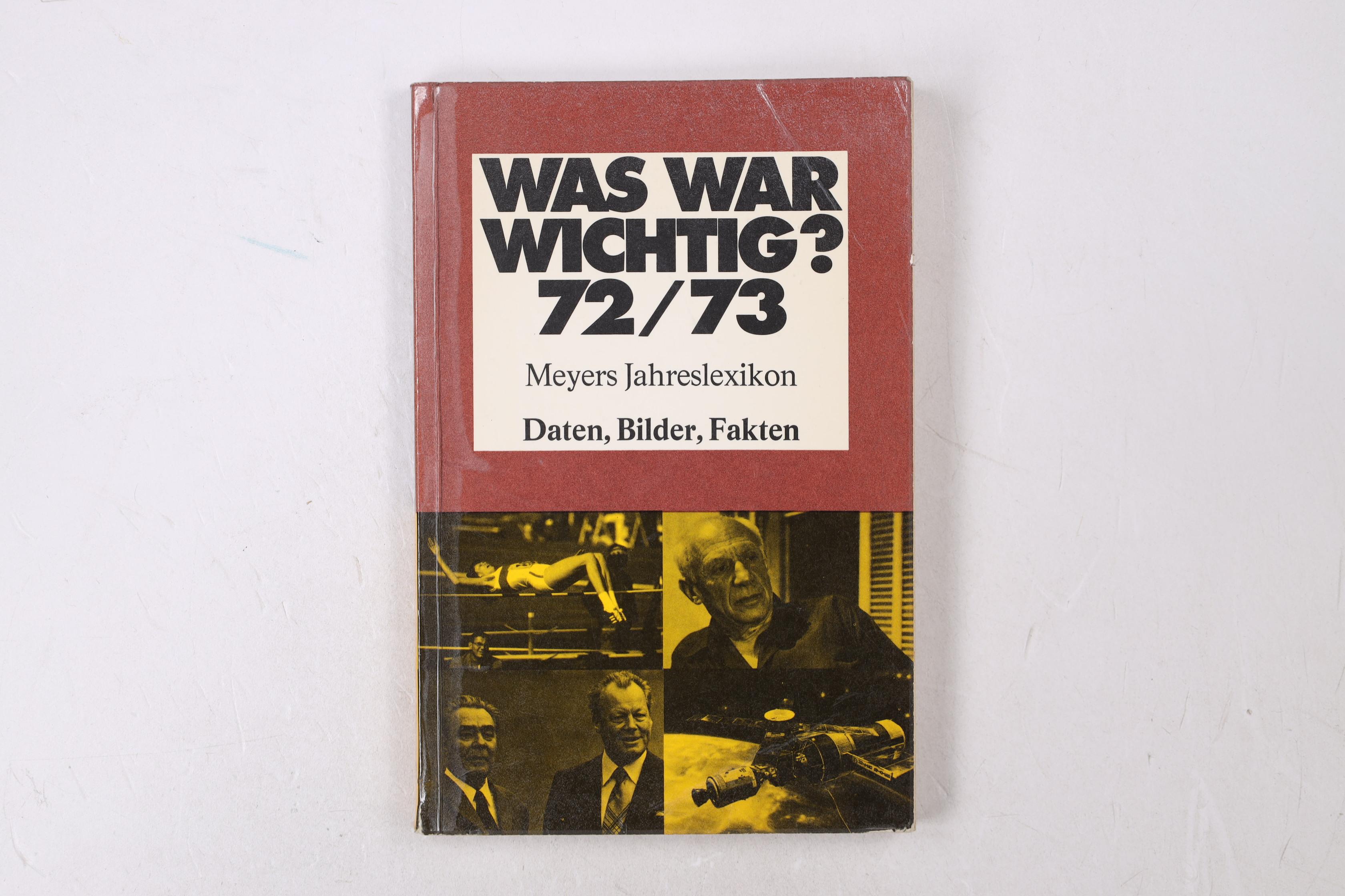 WAS WAR WICHTIG? MEYERS JAHRESLEXIKON 1972/73.