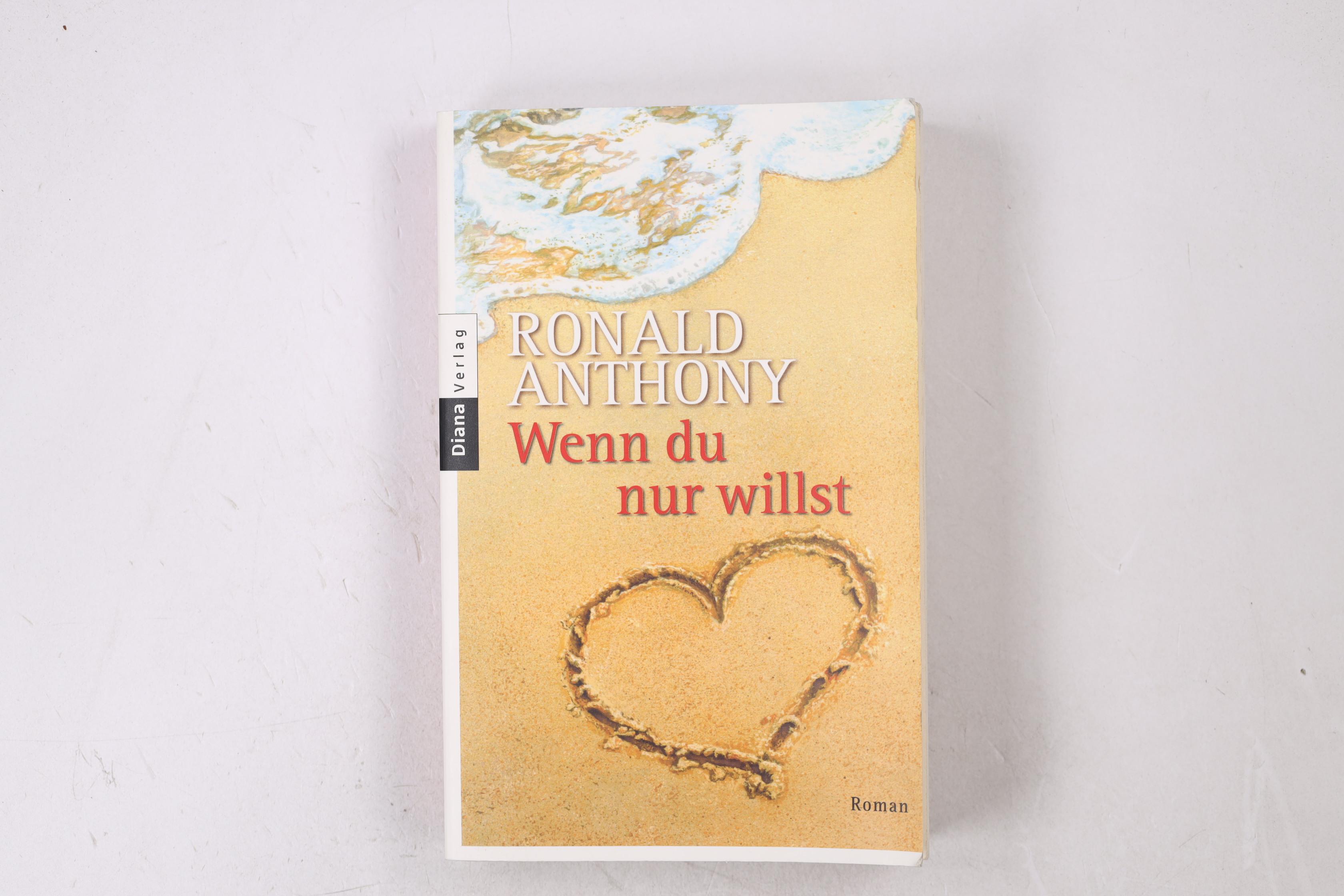 WENN DU NUR WILLST. Roman - Anthony, Ronald