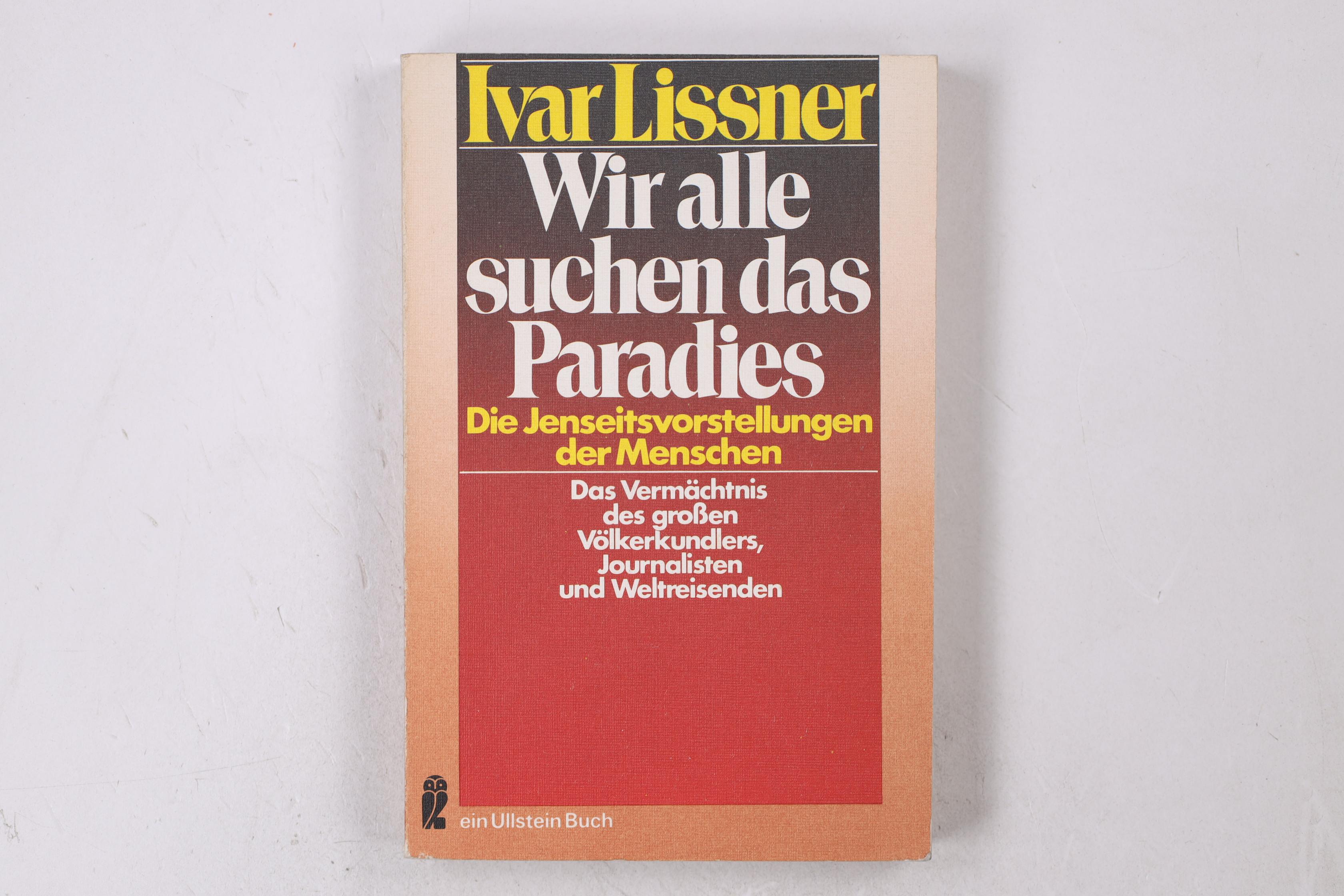 WIR ALLE SUCHEN DAS PARADIES. e. Vermächtnis - Lissner, Ivar