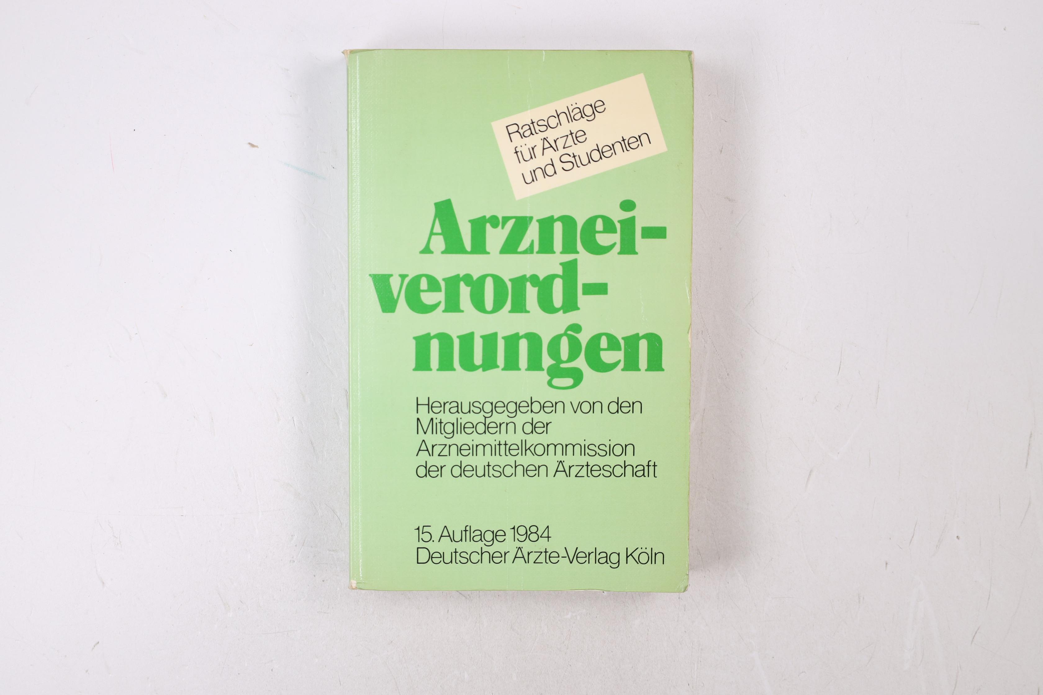 ARZNEIVERORDNUNGEN. Ratschläge für Ärzte u. Studenten - [Hrsg.]: Bundesärztekammer