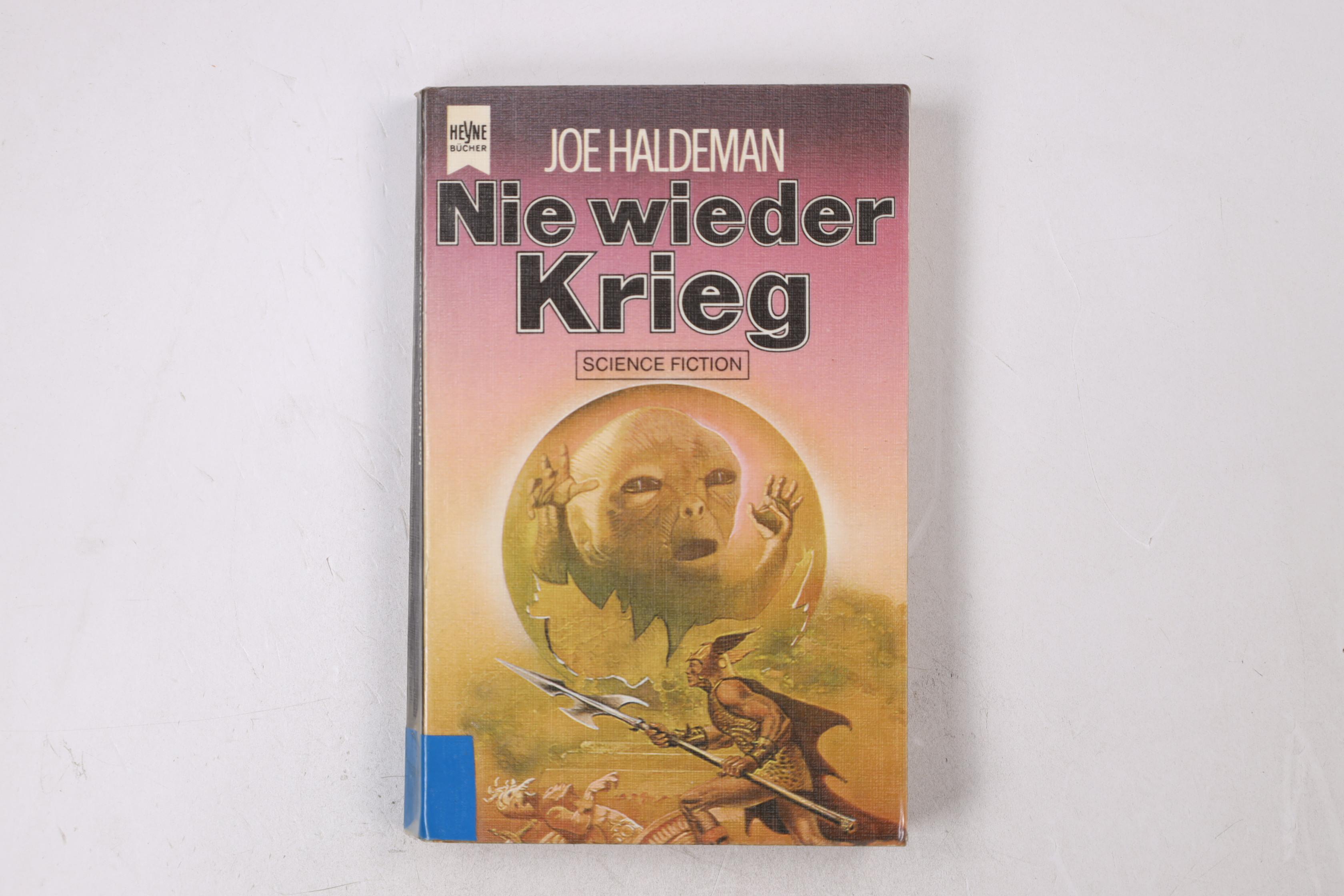 NIE WIEDER KRIEG. 10 Alternativen von 10 bekannten SF-Autoren - [Hrsg.]: Haldeman, Joe W.